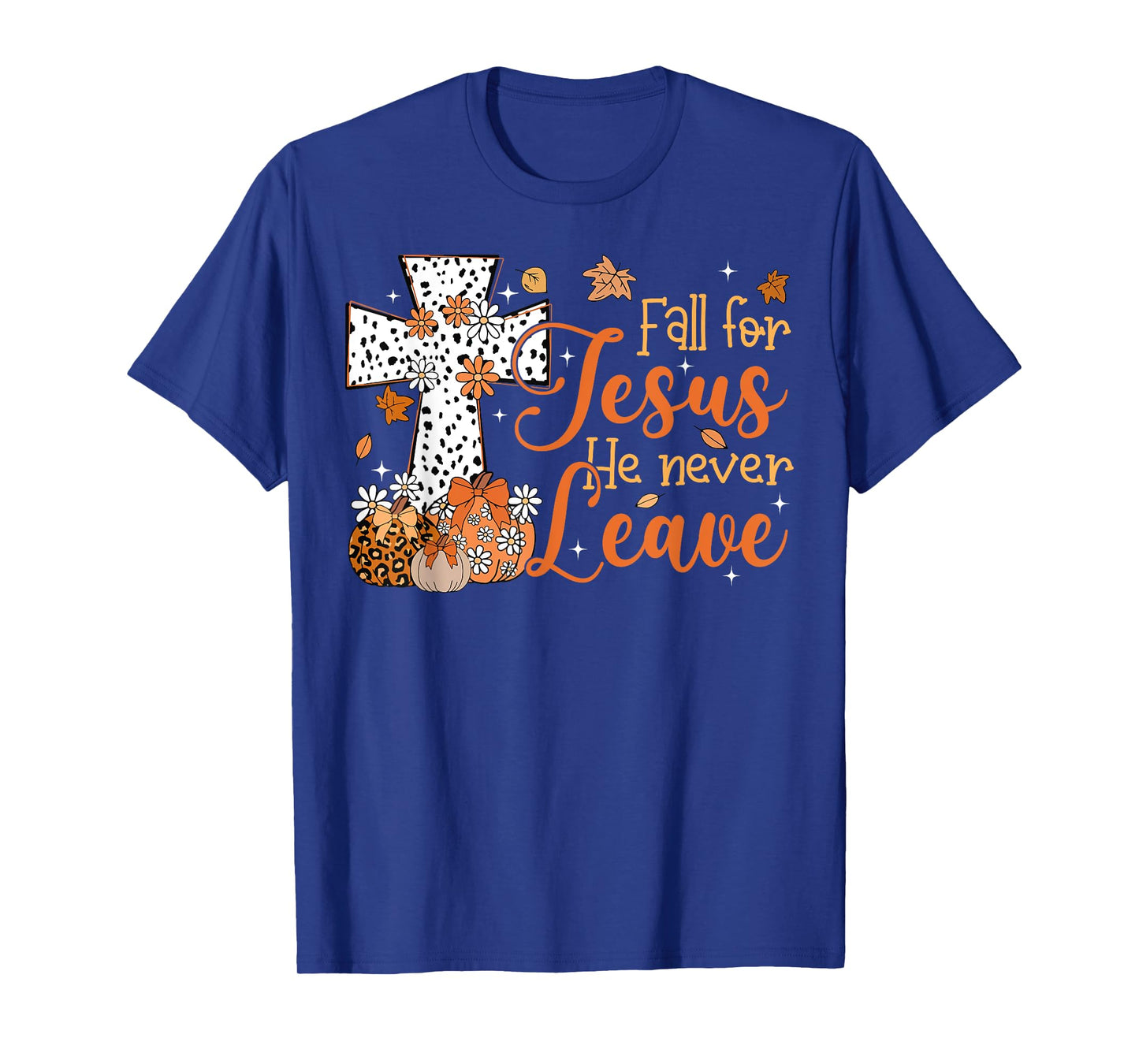 Fall For Jesus He Never Leaves Autumn Christian Thanksgiving T-Shirt