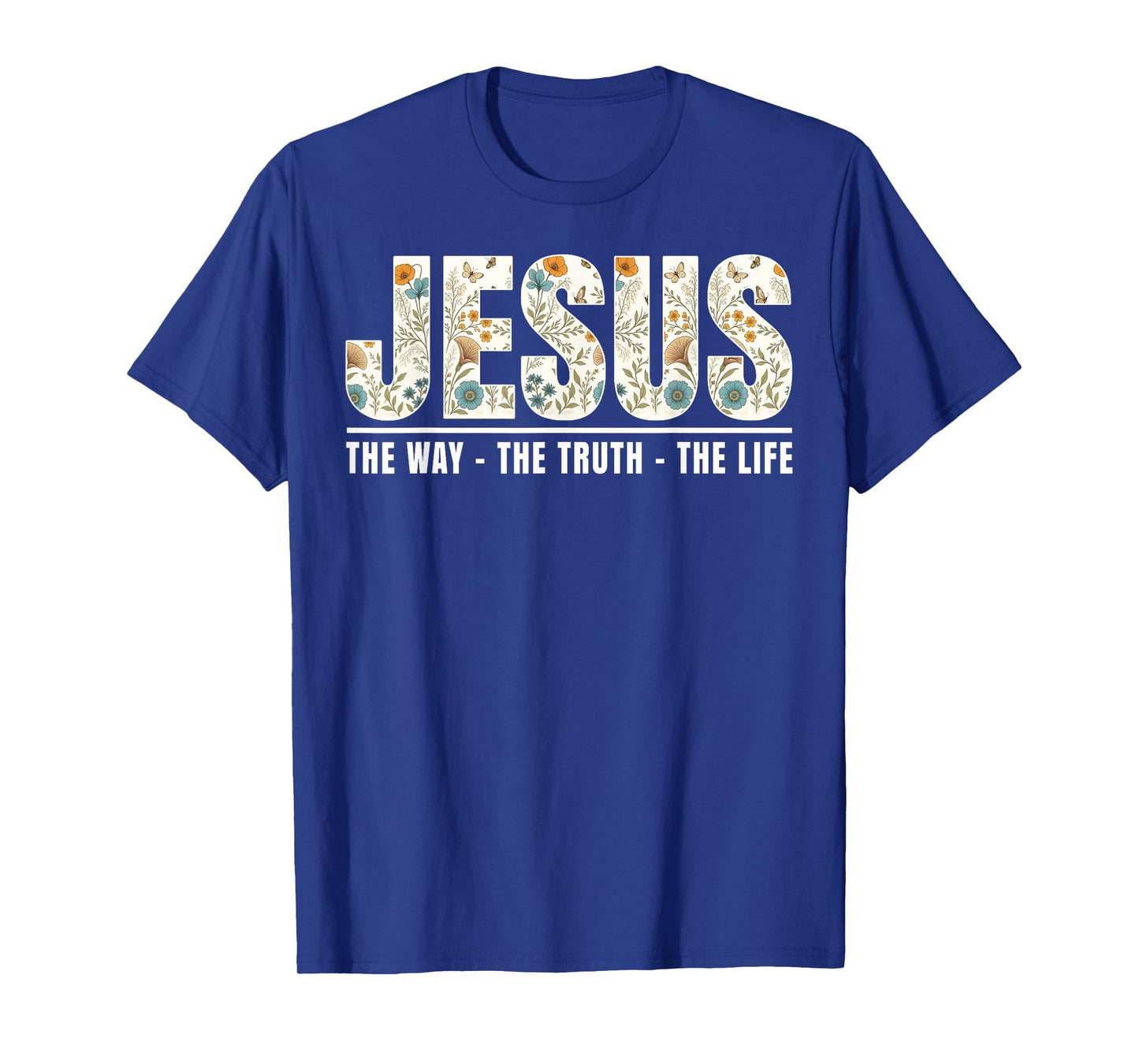 Jesus The Way The Truth The Life Christian Cross God Faith T-Shirt