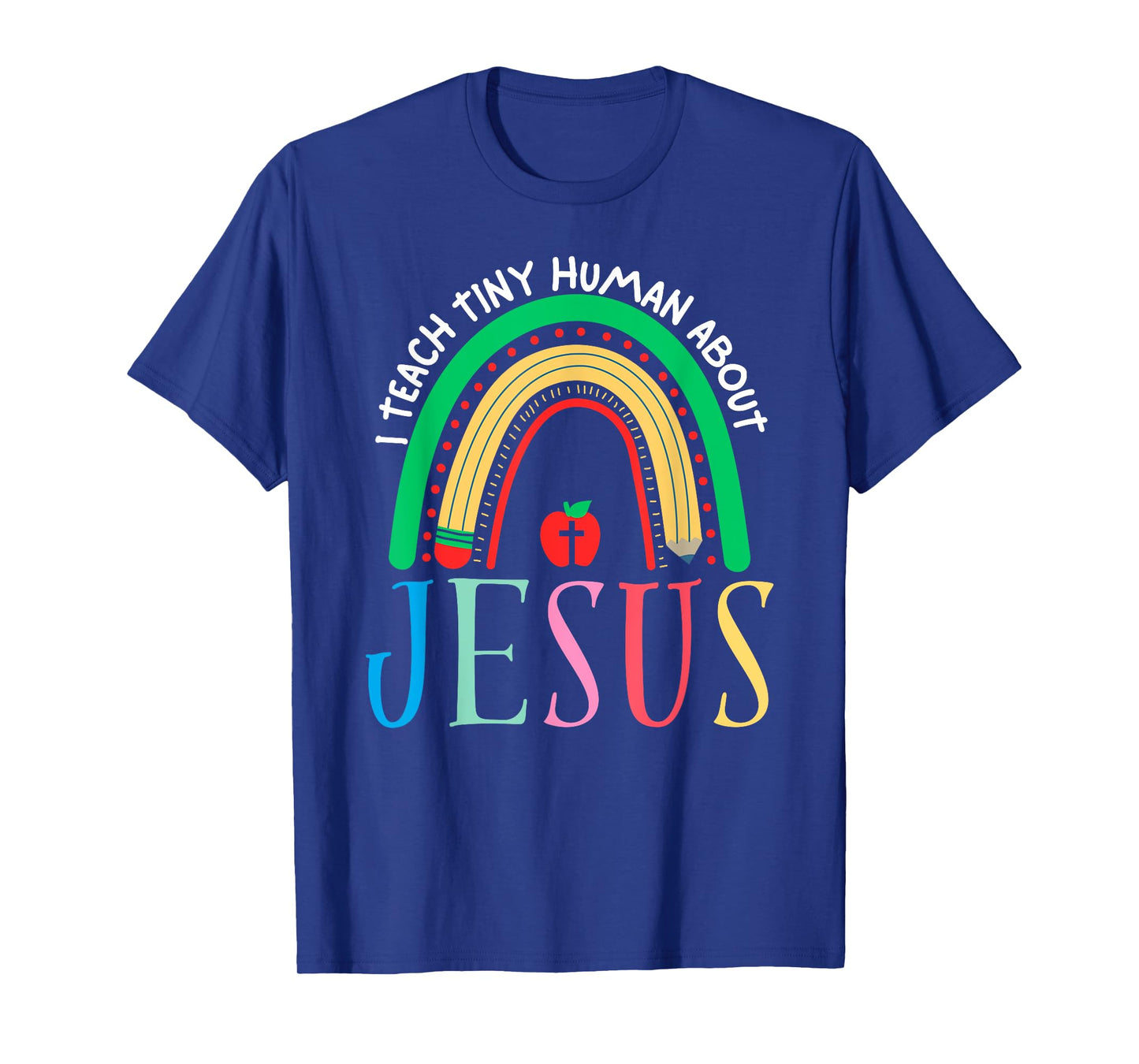 I Teach Tiny Humans About Jesus Christian Teacher Daycare T-Shirt