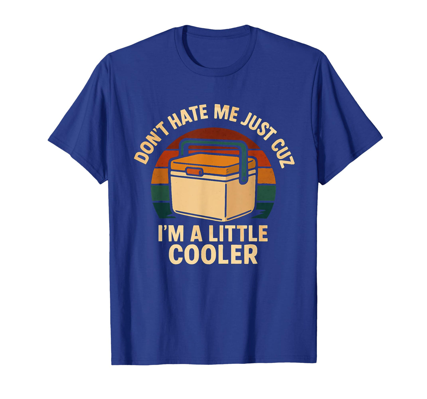 Don't Hate Me Just Cuz I'm A Little Cooler Funny Pun T-Shirt