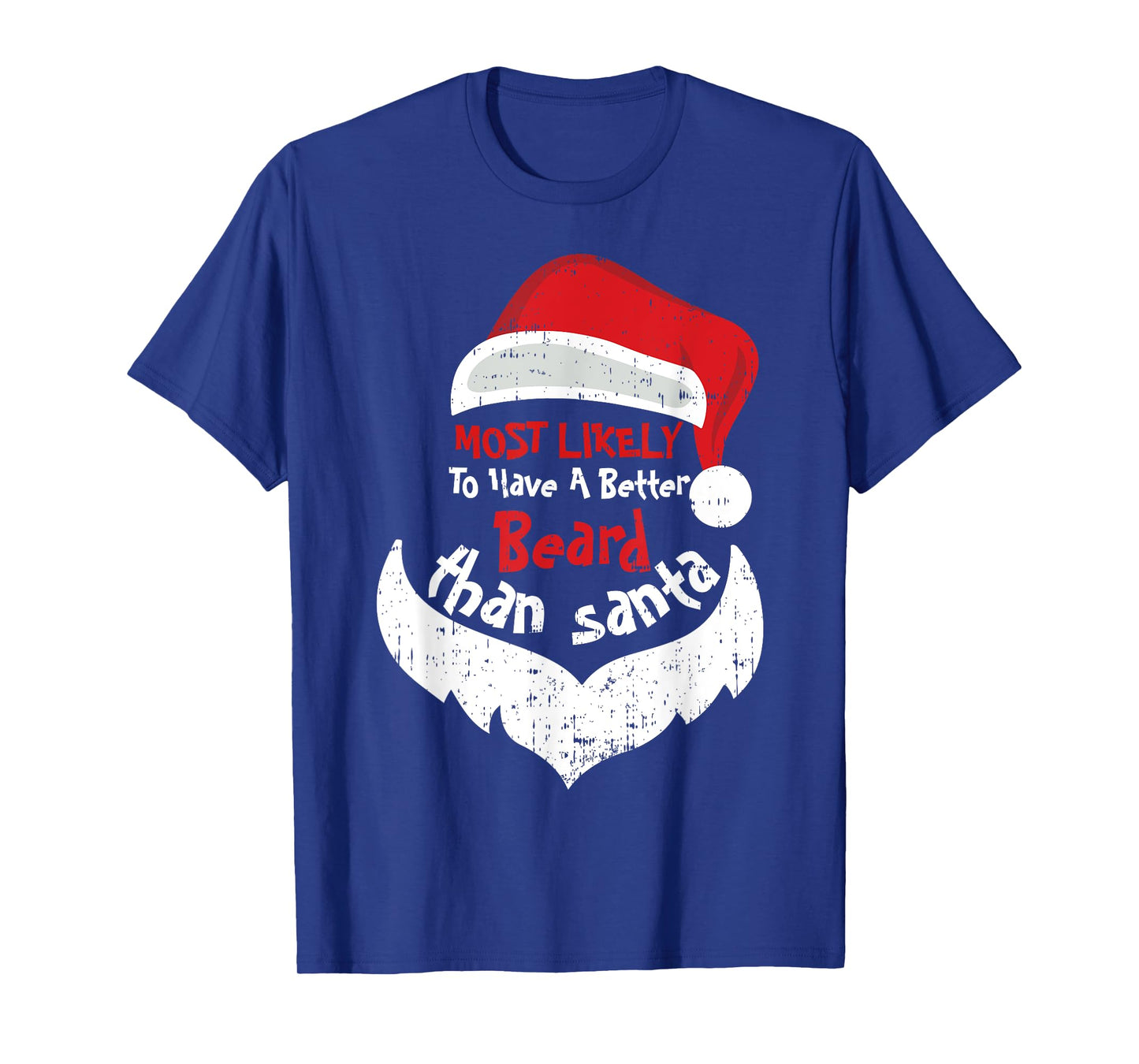 Most Likely Have A Better Beard Than Santa Hats Christmas T-Shirt