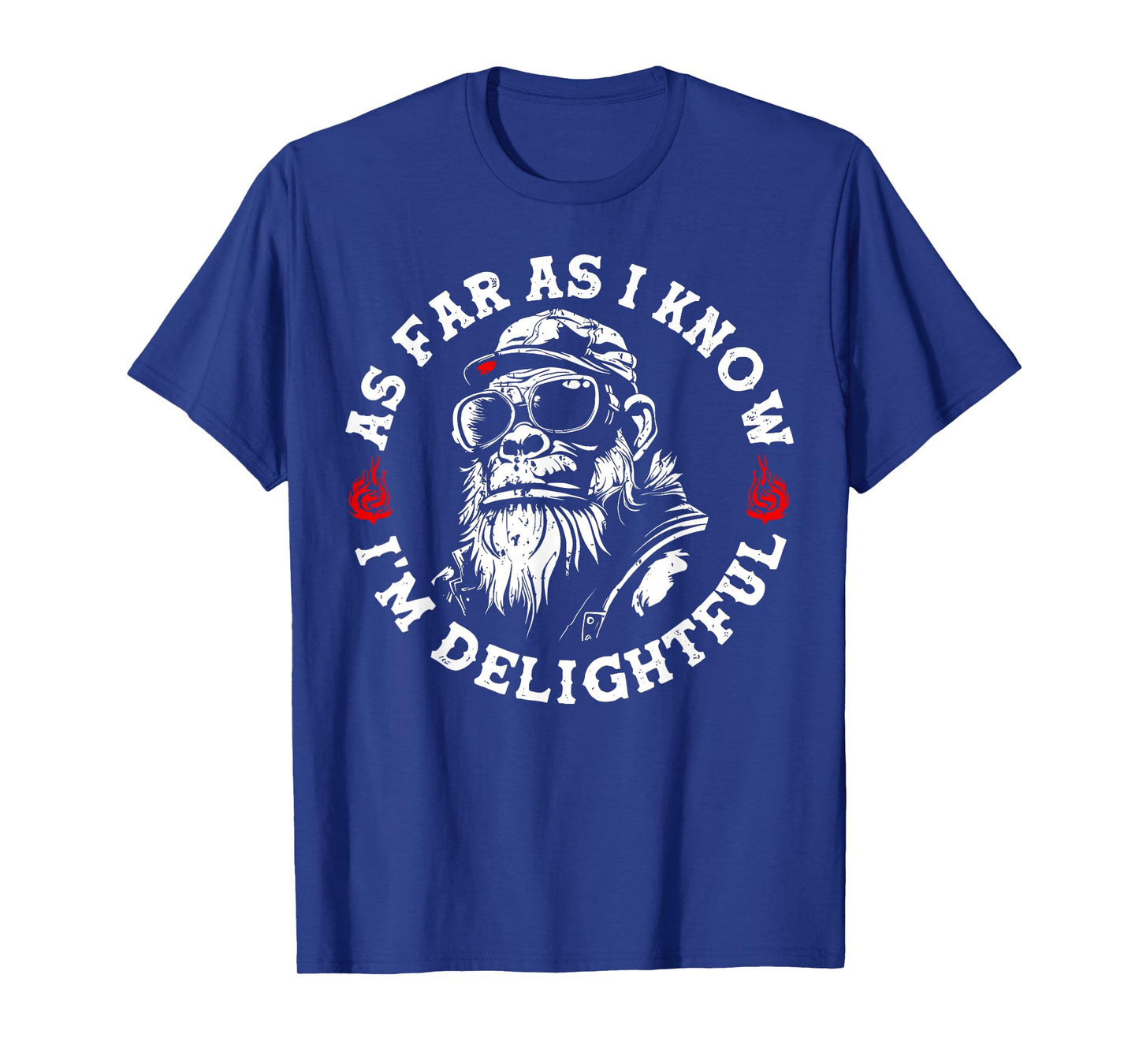 As Far As I Know I'm Delightful Funny Monkey Humor T-Shirt