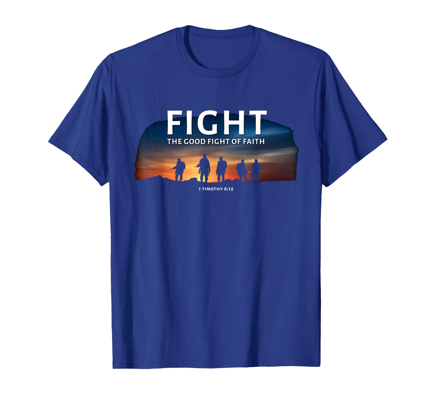 Fight The Good Fight of Faith 1 Timothy 6:12 Christian Verse T-Shirt