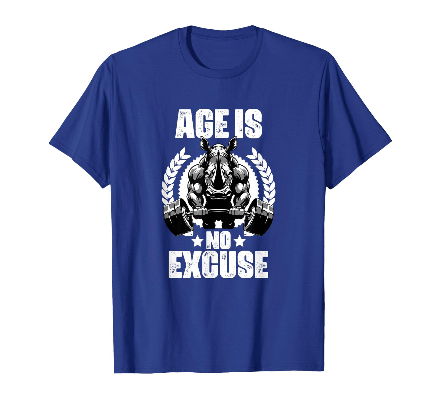 Age Is No Excuse Rhinoceros Weightlift Gym Quotes Gym Fitnes T-Shirt