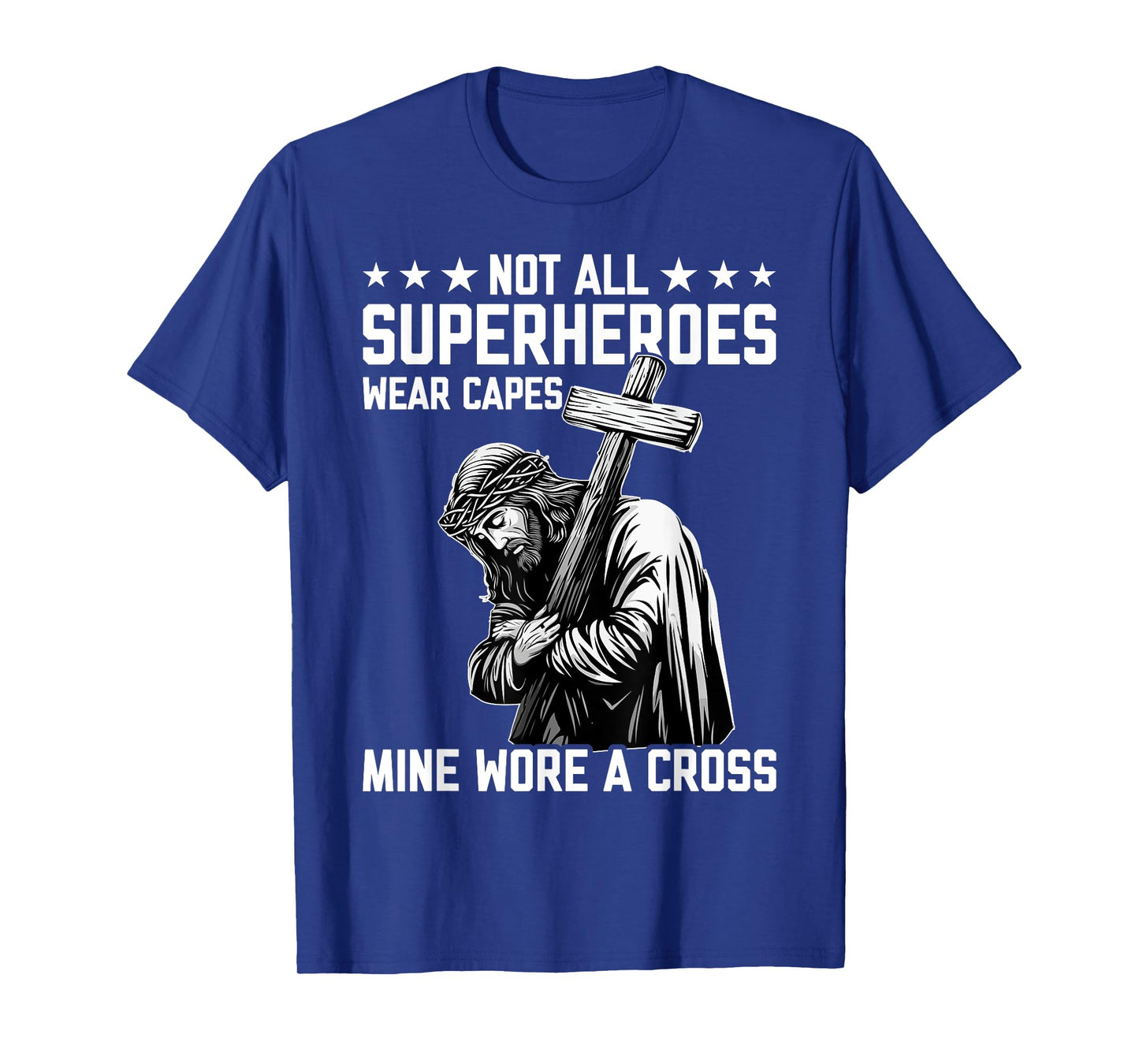 Not All Superheroes Wear Capes Mine Wore A Cross Funny Jesus T-Shirt