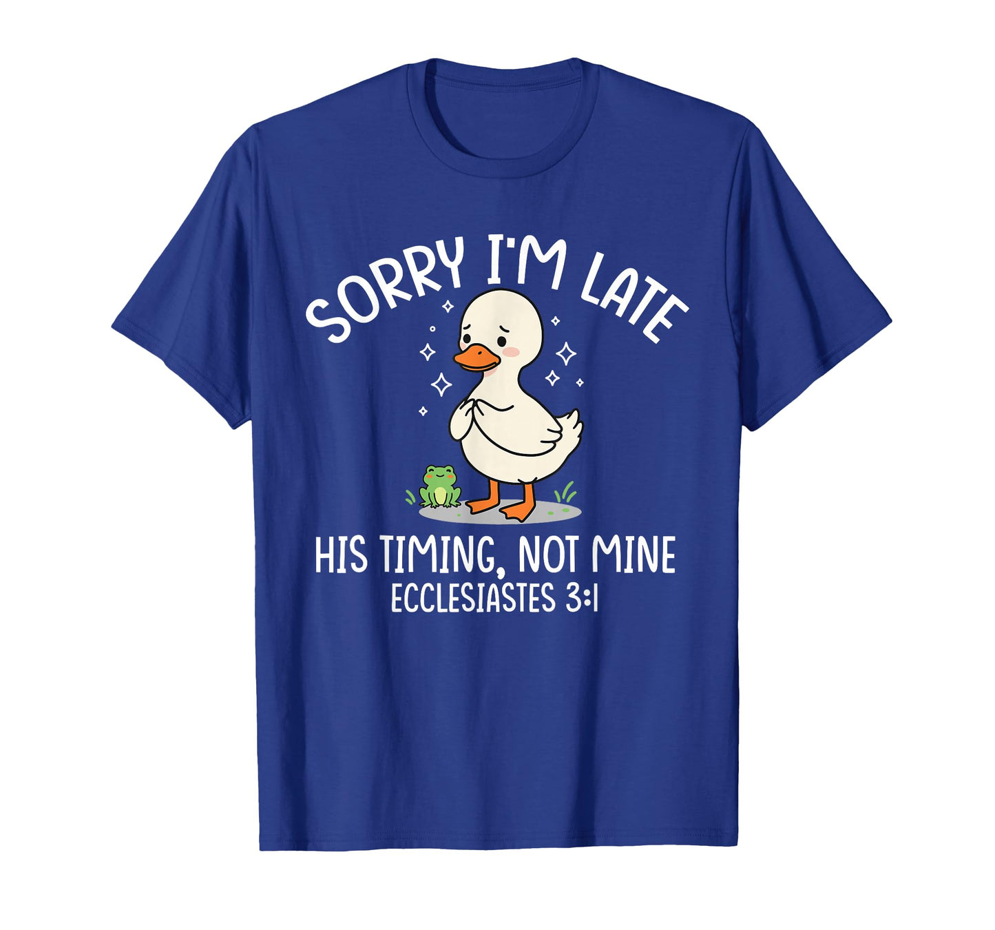 Sorry I'm Late His Timing Not Mine Funny Christian Goose T-Shirt