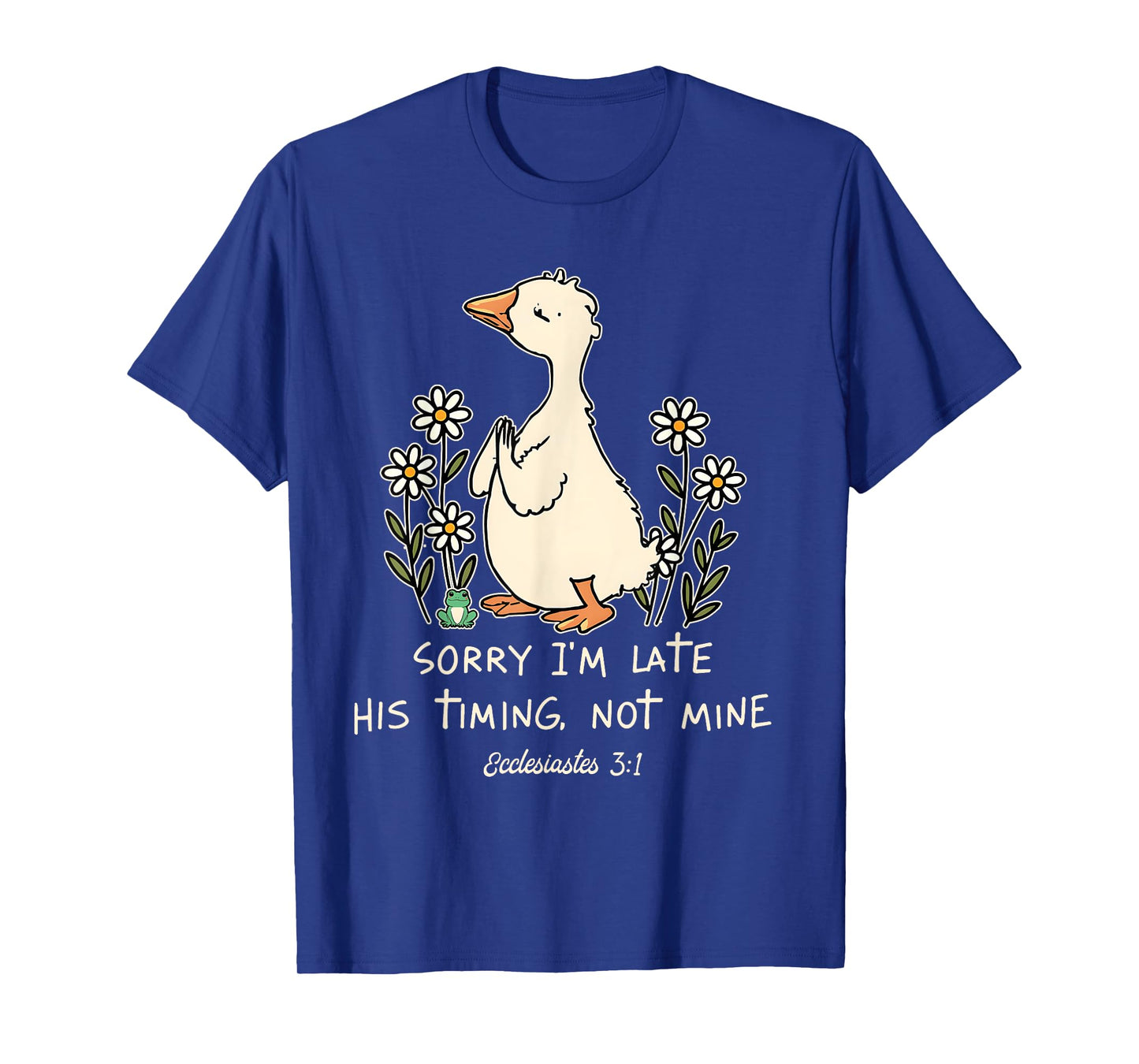 Sorry I'm Late His Timing Not Mine Funny Christian Goose T-Shirt