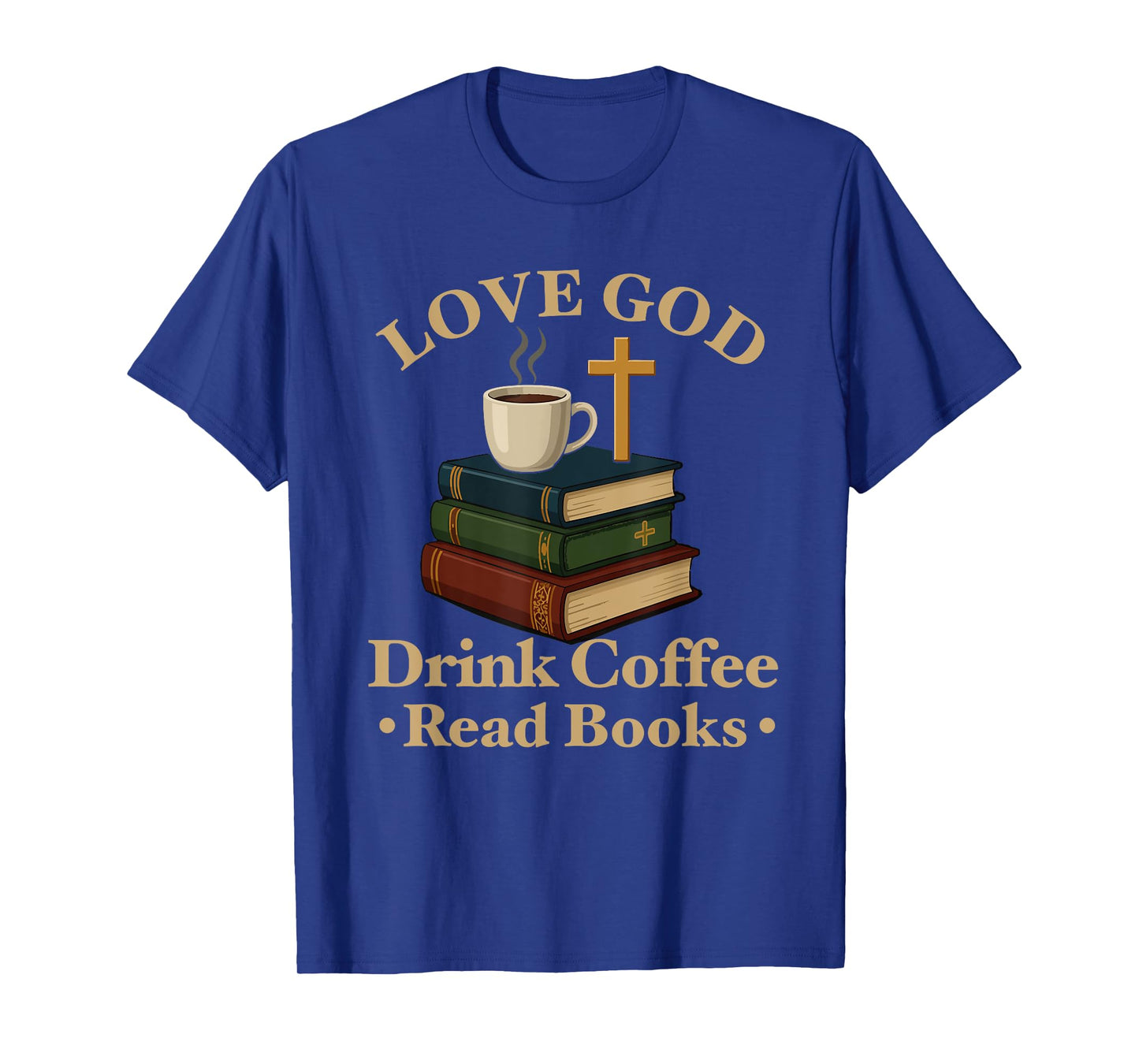 love god drink coffee read books lovers Jesus and Coffee T-Shirt