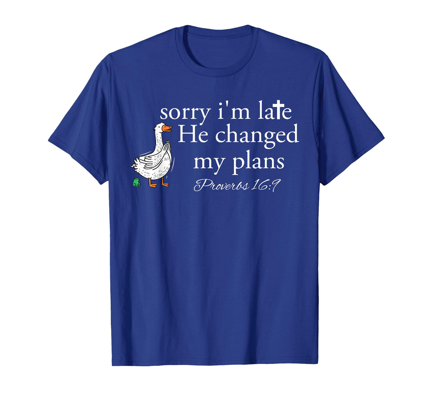 Sorry I'm Late Funny Goose Christian Bible Verse Faith Based T-Shirt