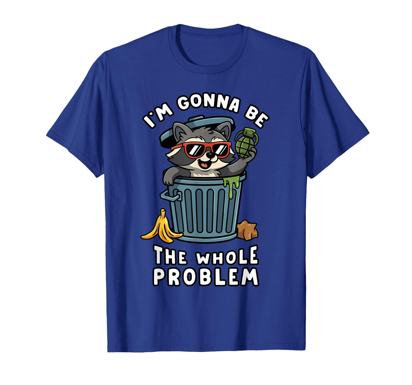 Funny Raccoon Im Gonna be the Whole Problem Trash Panda Meme T-Shirt