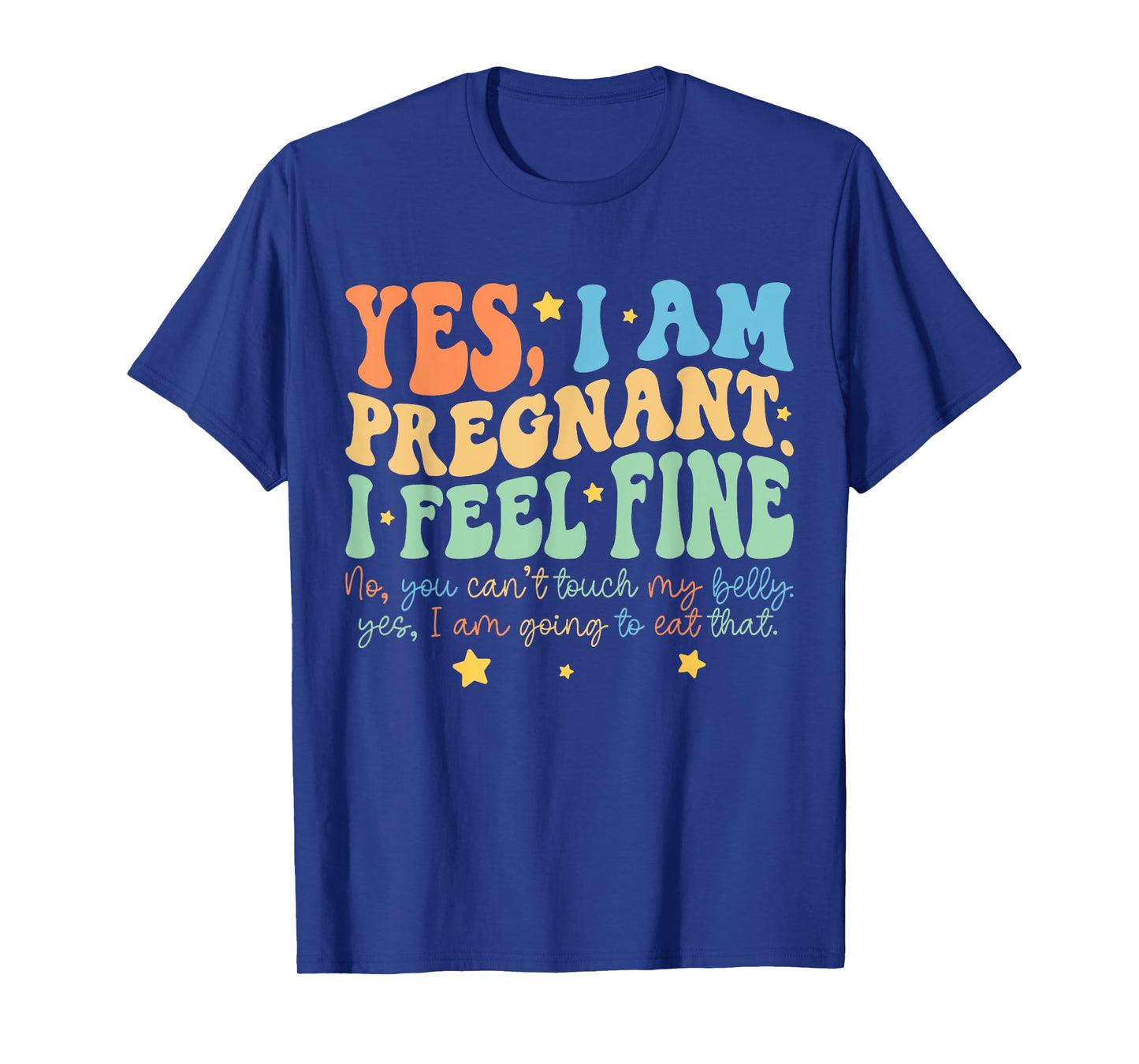 Yes I'm Pregnant Dont Touch My Belly Funny Pregnancy New Mom T-Shirt