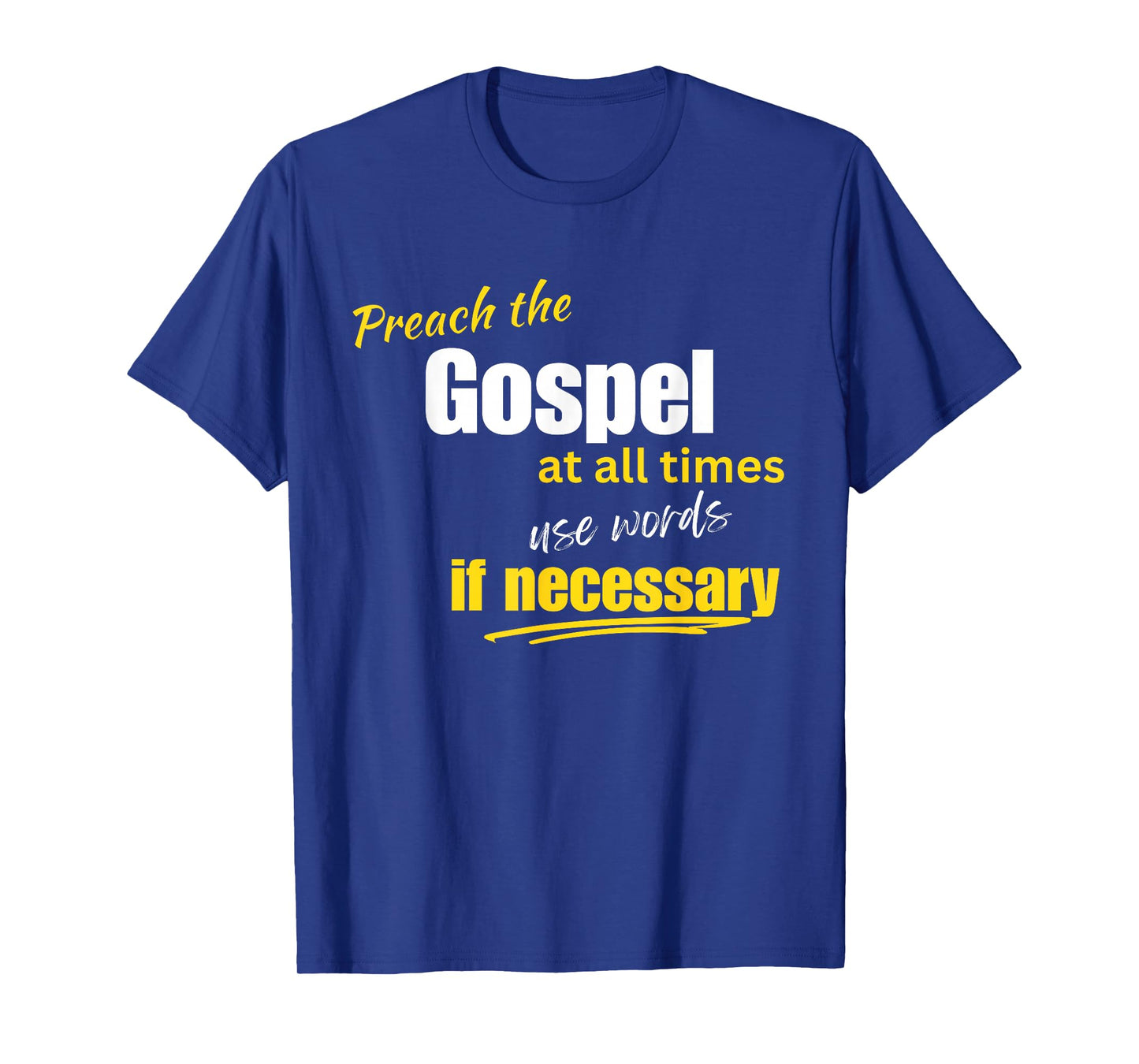 Preach The Gospel Use Words If Necessary Christian Design T-Shirt