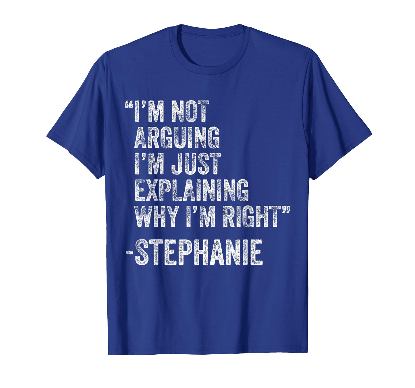 Stephanie Quote Funny Birthday Custom Name Idea Engineer T-Shirt