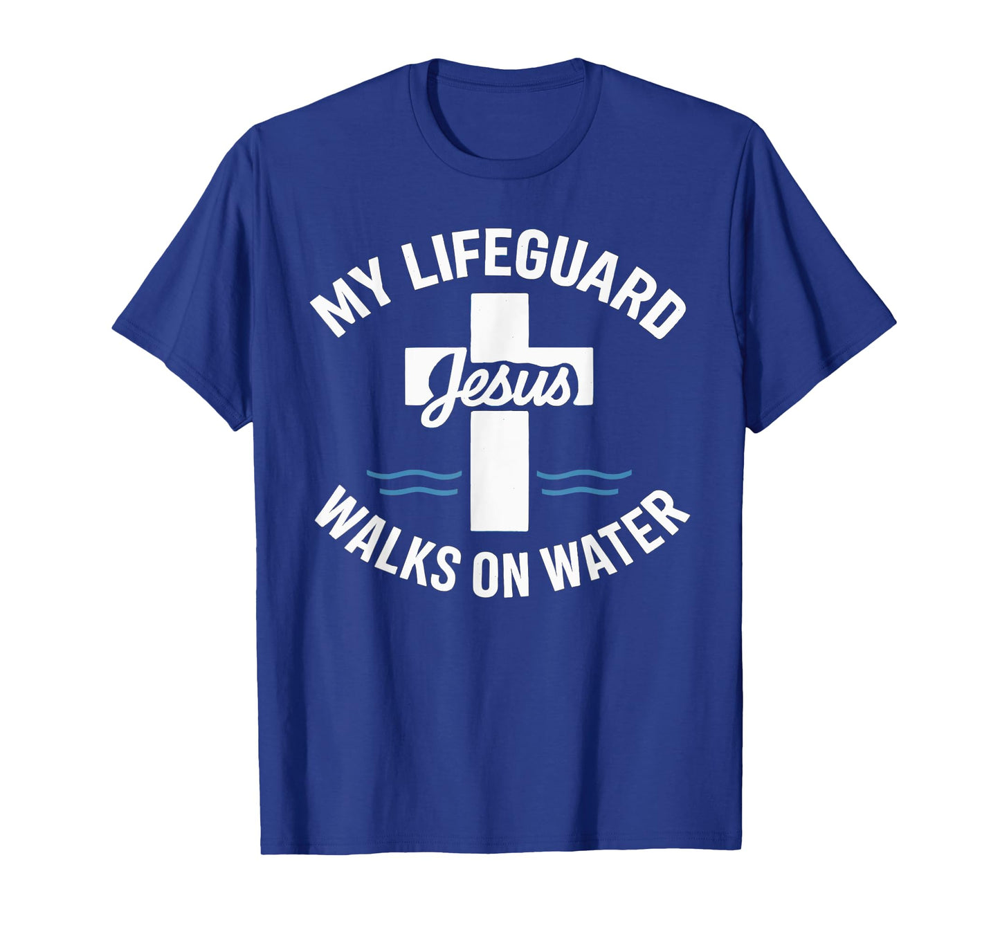 My Lifeguard God's Son Walks On Water Faith Cross T-Shirt