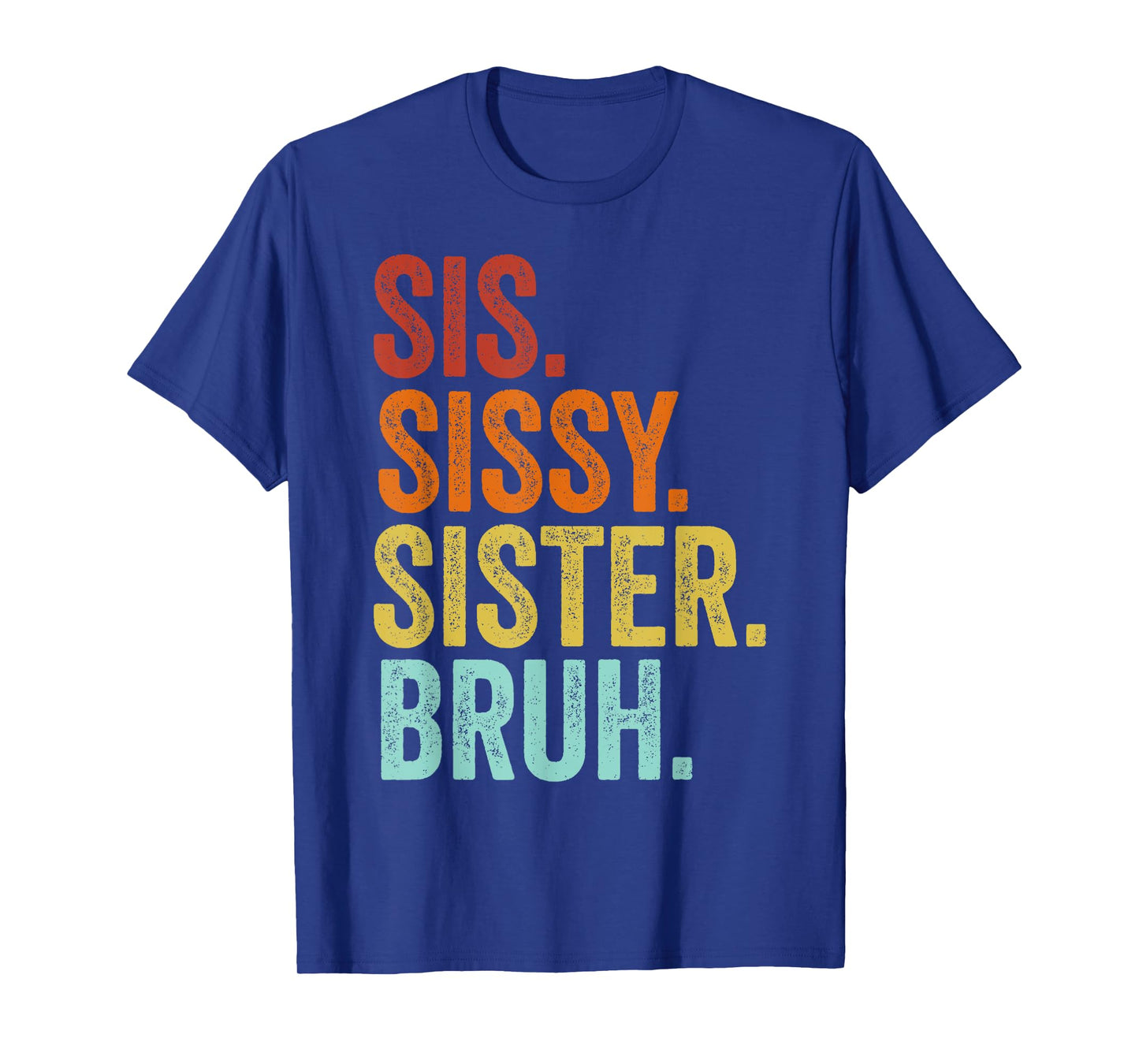 Sissy Sister Sis Bruh Funny Family T-Shirt