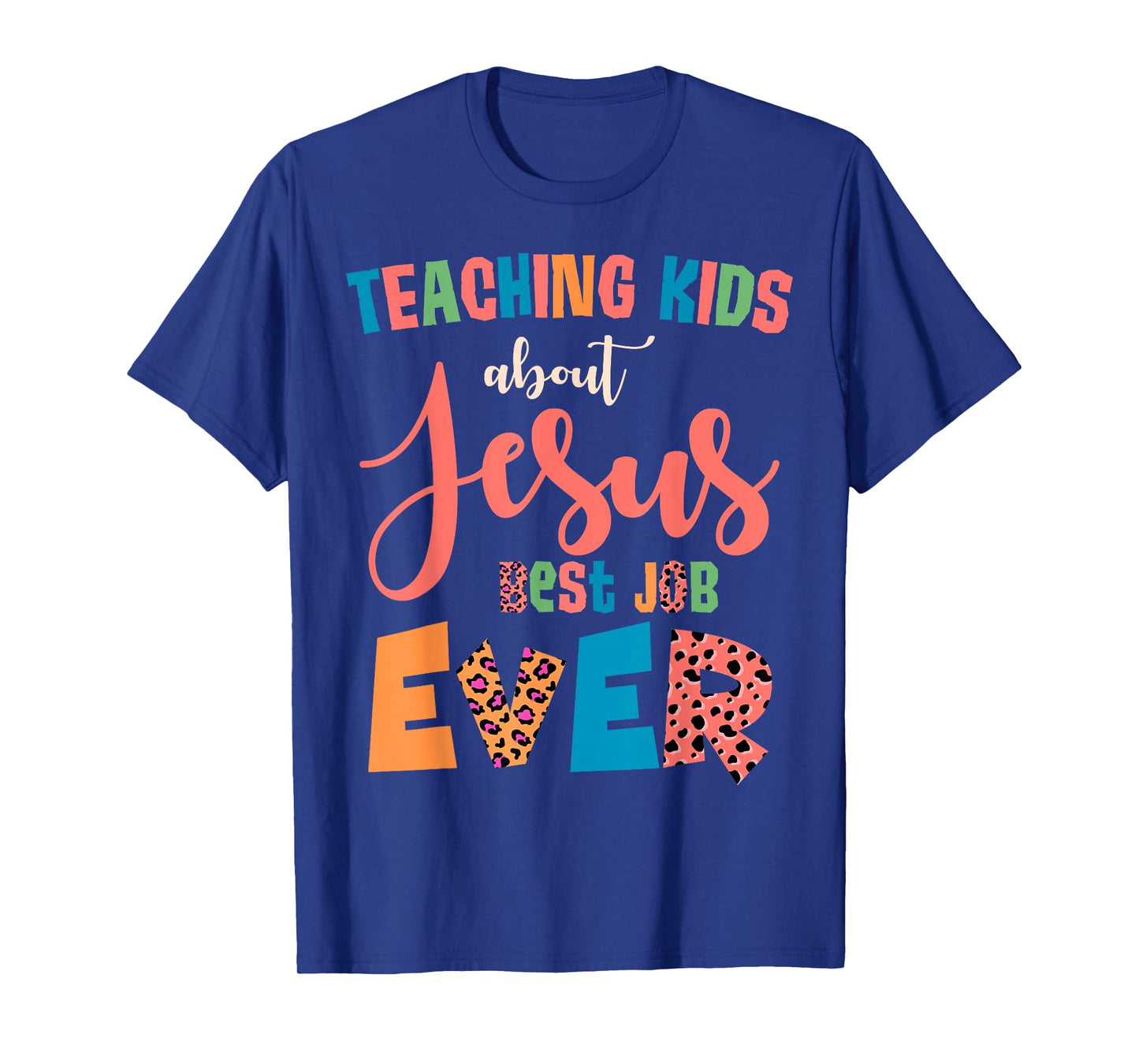 Teaching Kids About Jesus Is The Best Job Ever T-Shirt
