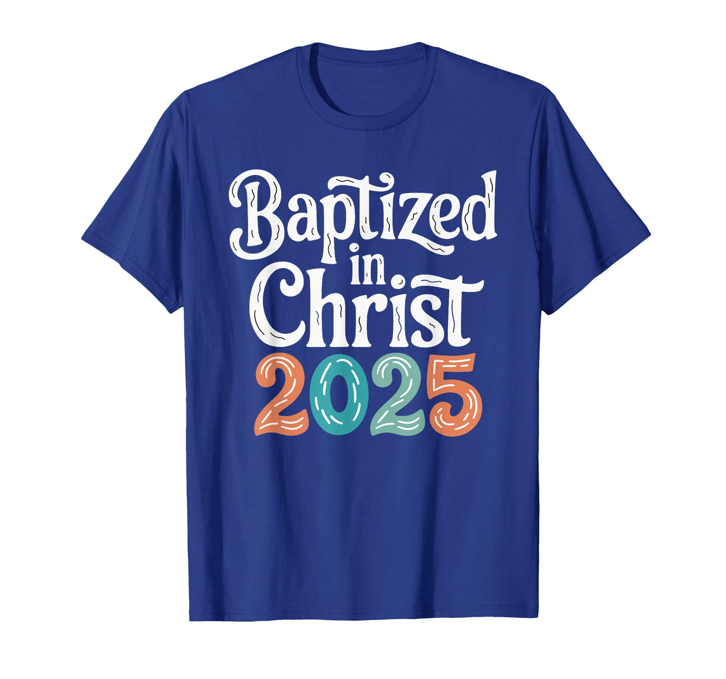Baptized In Christ 2025 T-Shirt
