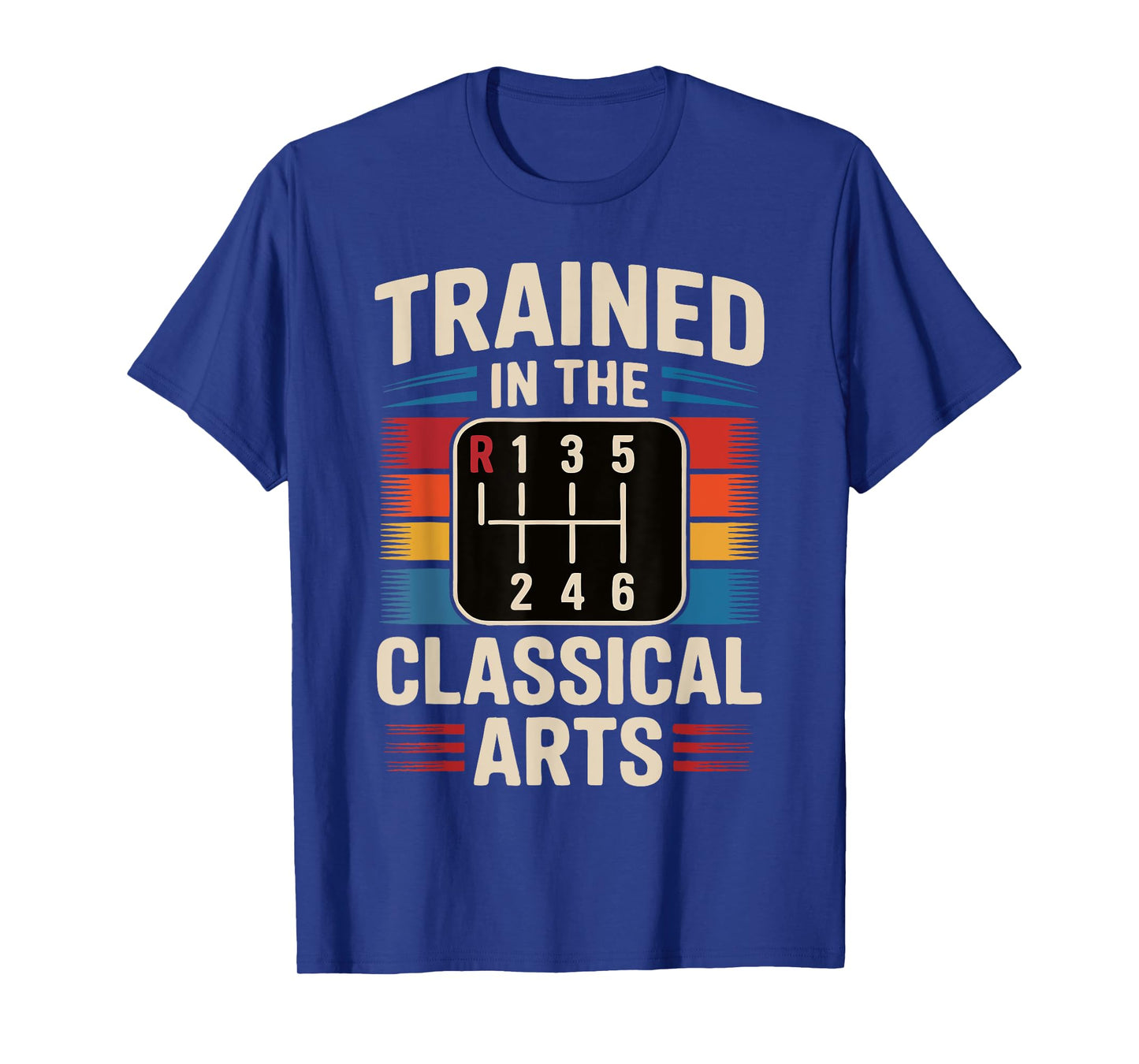 Trained In The Classical Arts Funny Manual Transmission Car T-Shirt