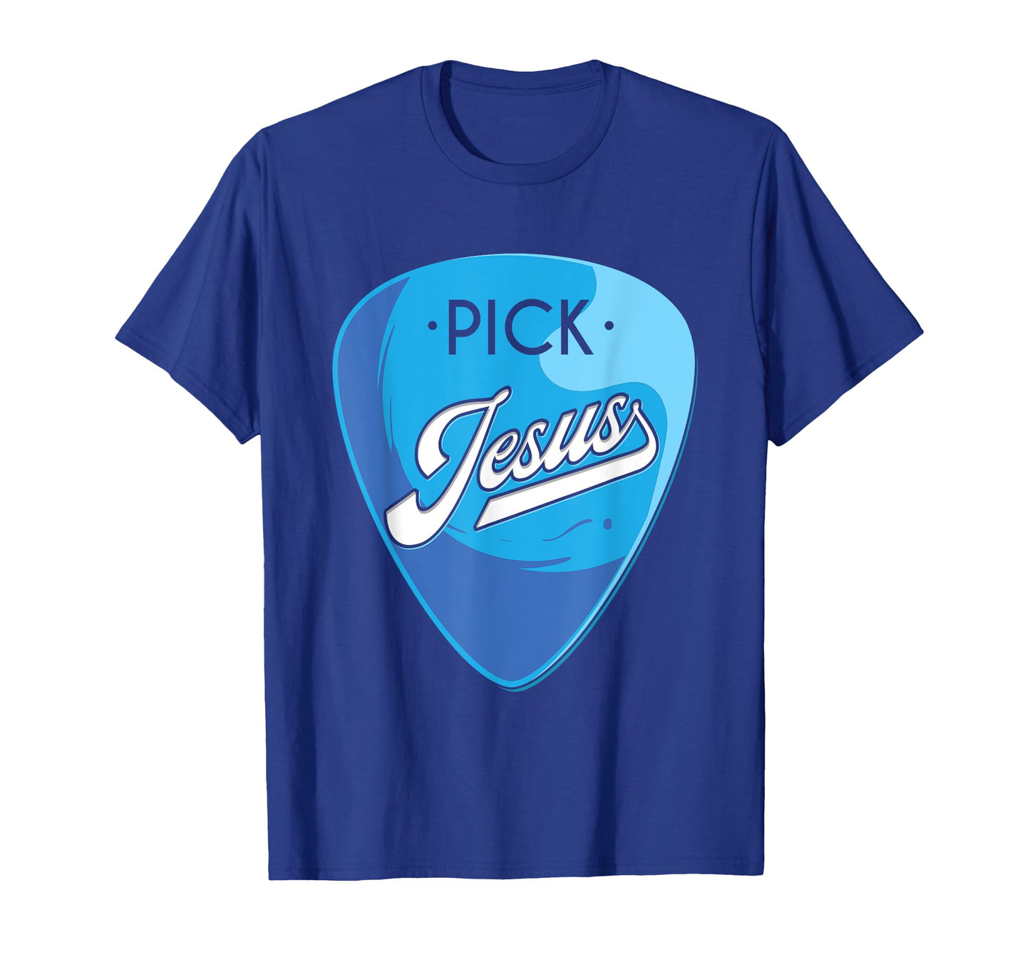 Pick Jesus, Guitarist Believer, Faithful Guitarist T-Shirt