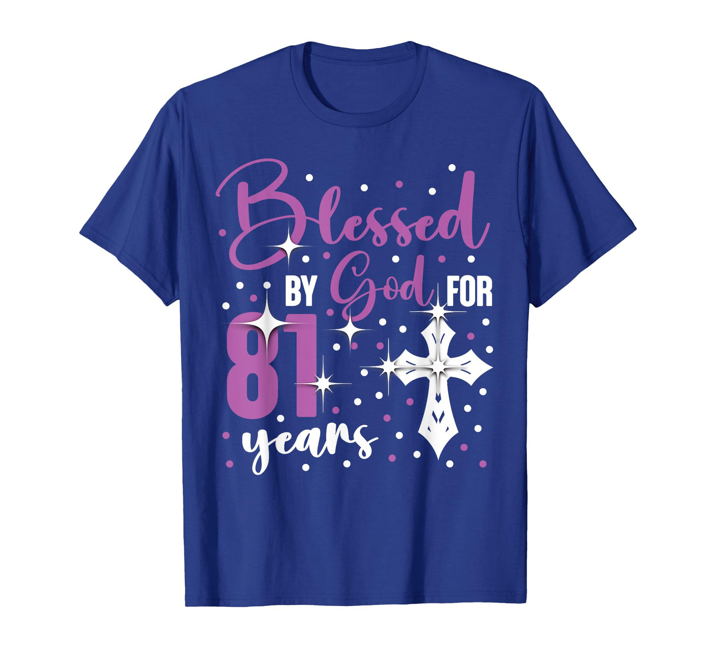 Blessed By God 81 Year Old 81st Birthday It's My 81st Bday T-Shirt