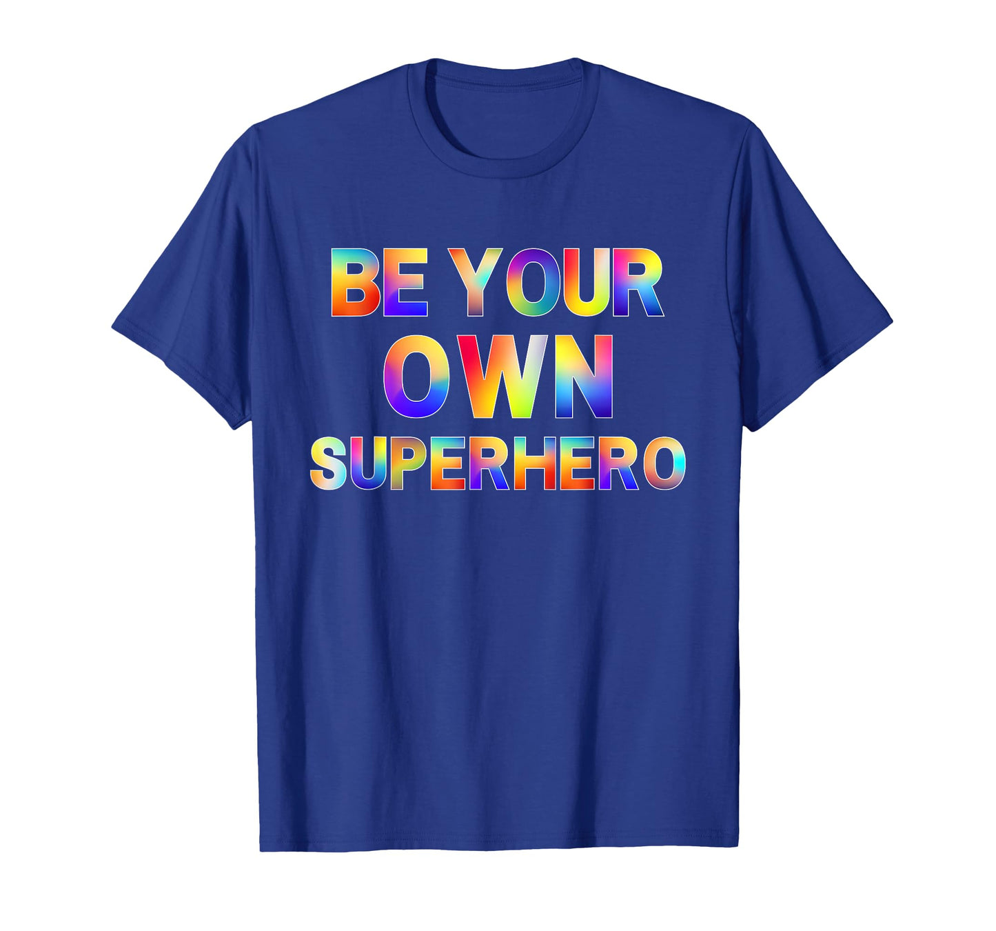 Be Your Own Superhero Inspirational Mental Health Quote T-Shirt