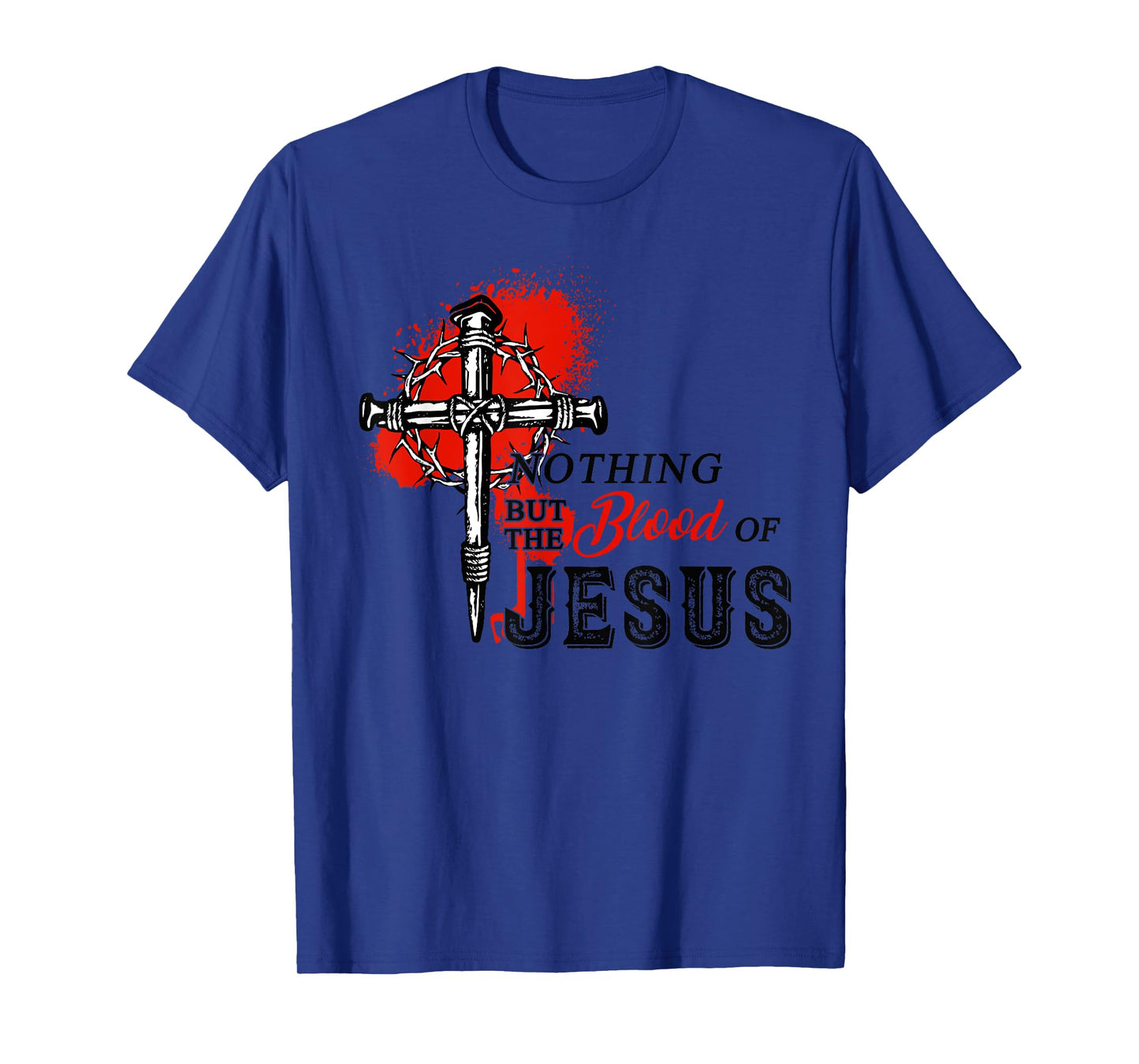 Christian Nothing But The Blood of Jesus T-Shirt