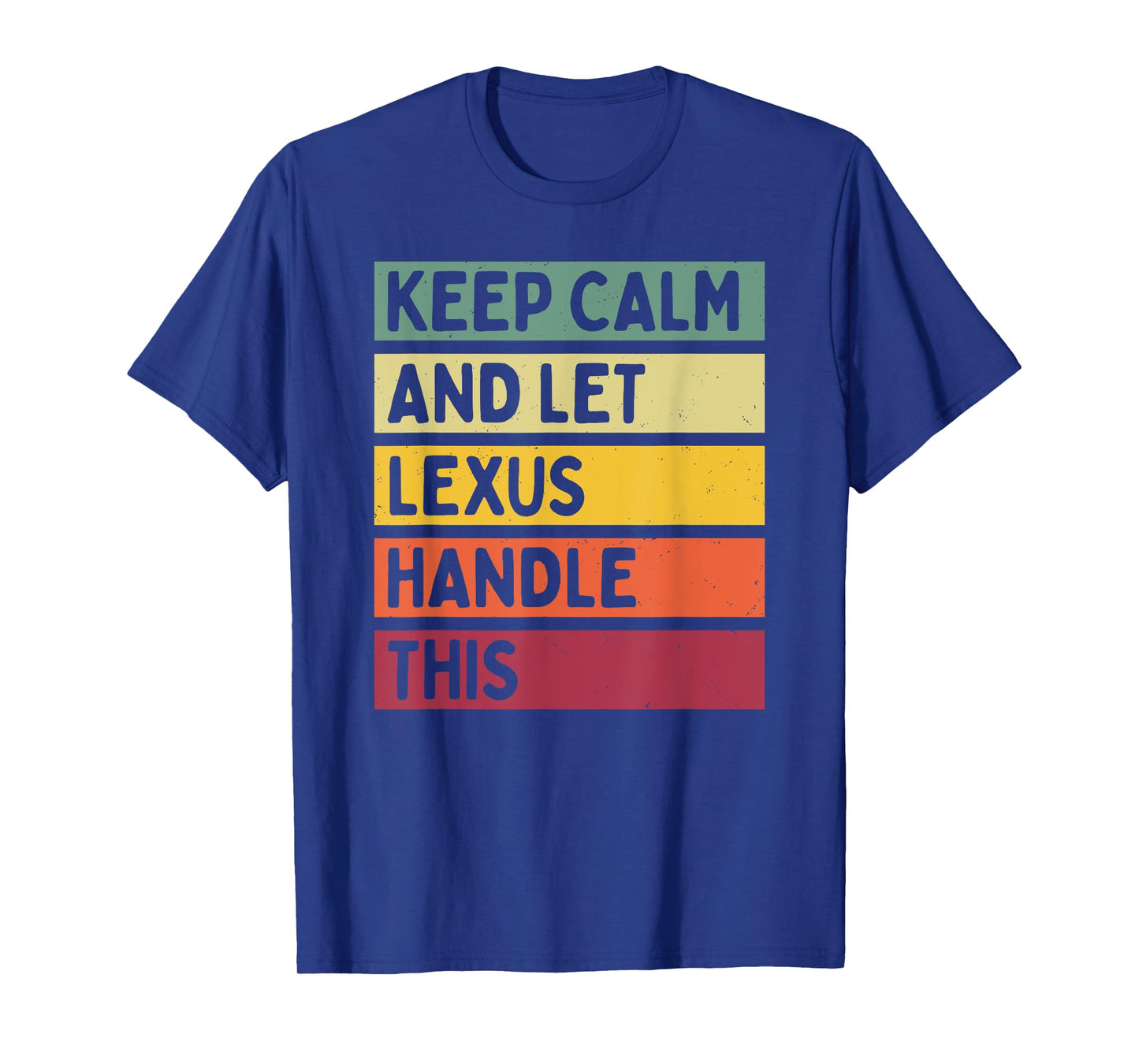 Keep Calm And Let Lexus Handle This Funny Custom Retro Quote T-Shirt