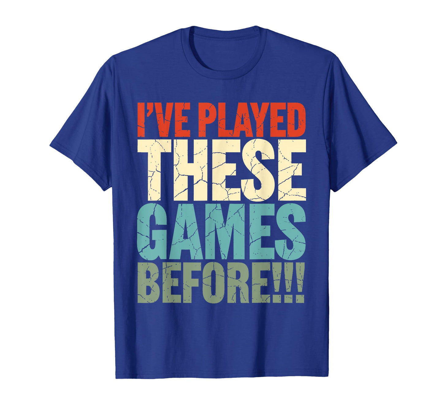 Retro I’ve Played These Games Before Funny Quote T-Shirt