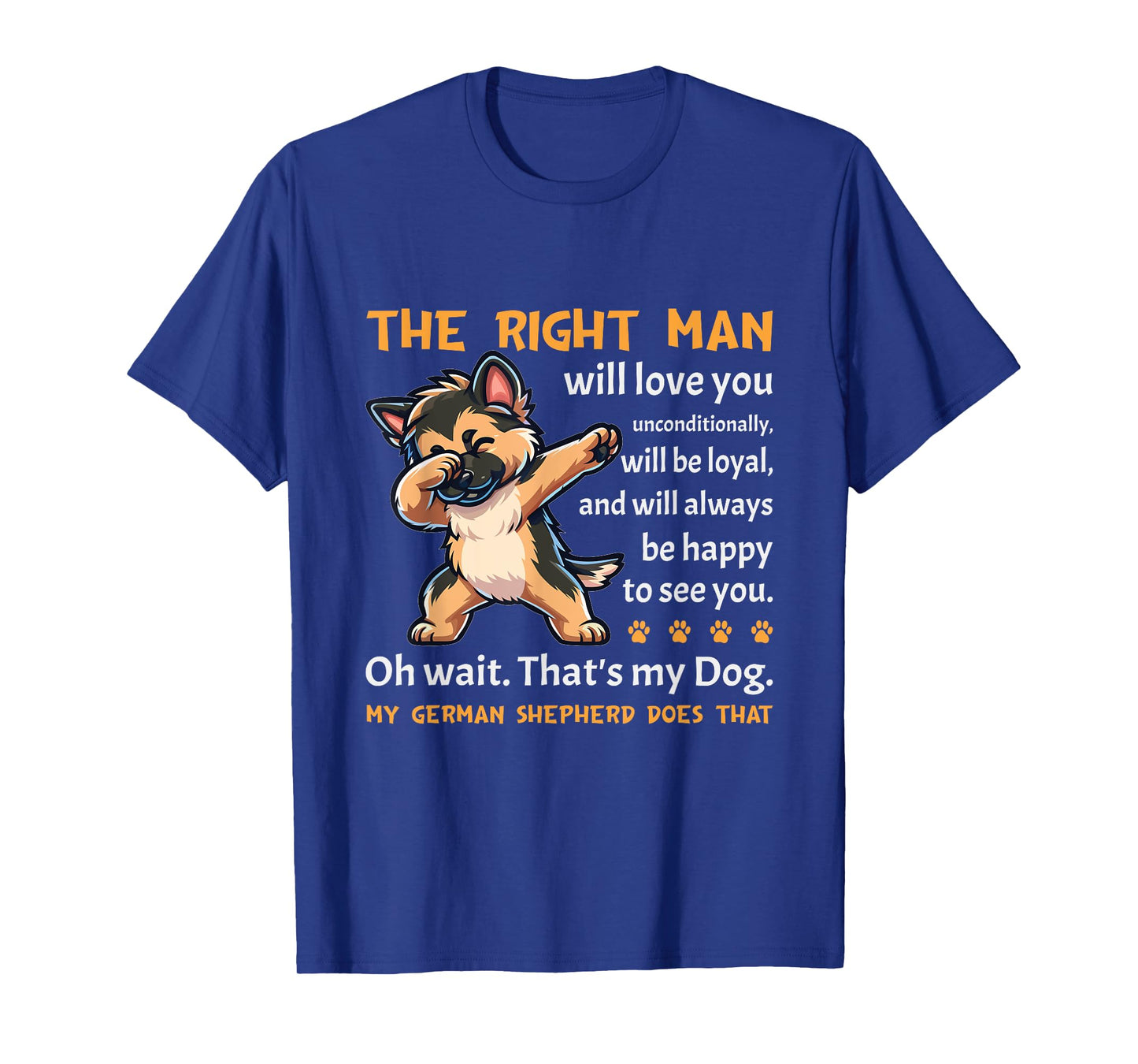 German Shepherd Funny Dog Lover Quote German Shepherd T-Shirt