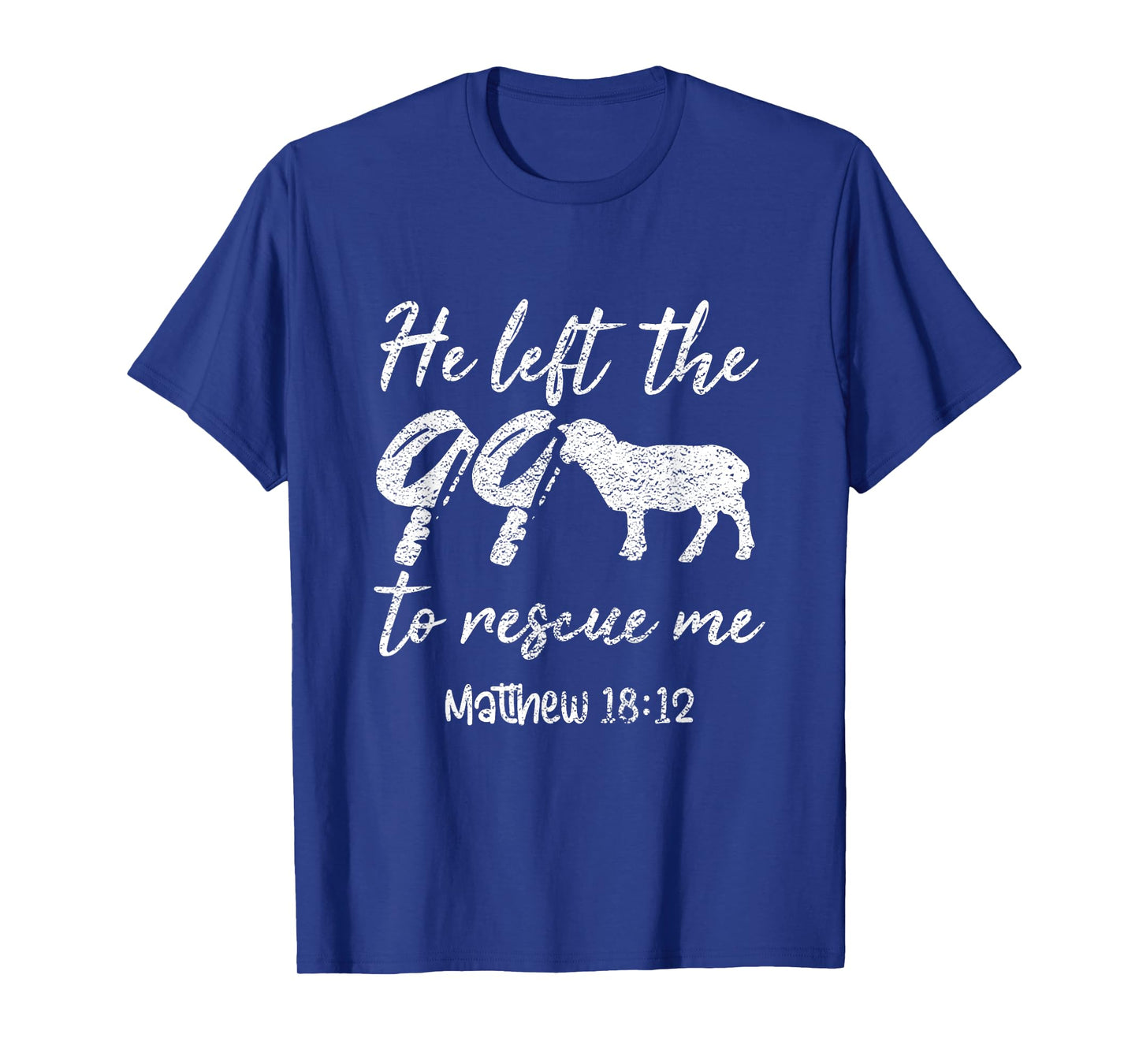 He Left The 99 To Rescue Me Matthew 18:12 Lamb Christian T-Shirt