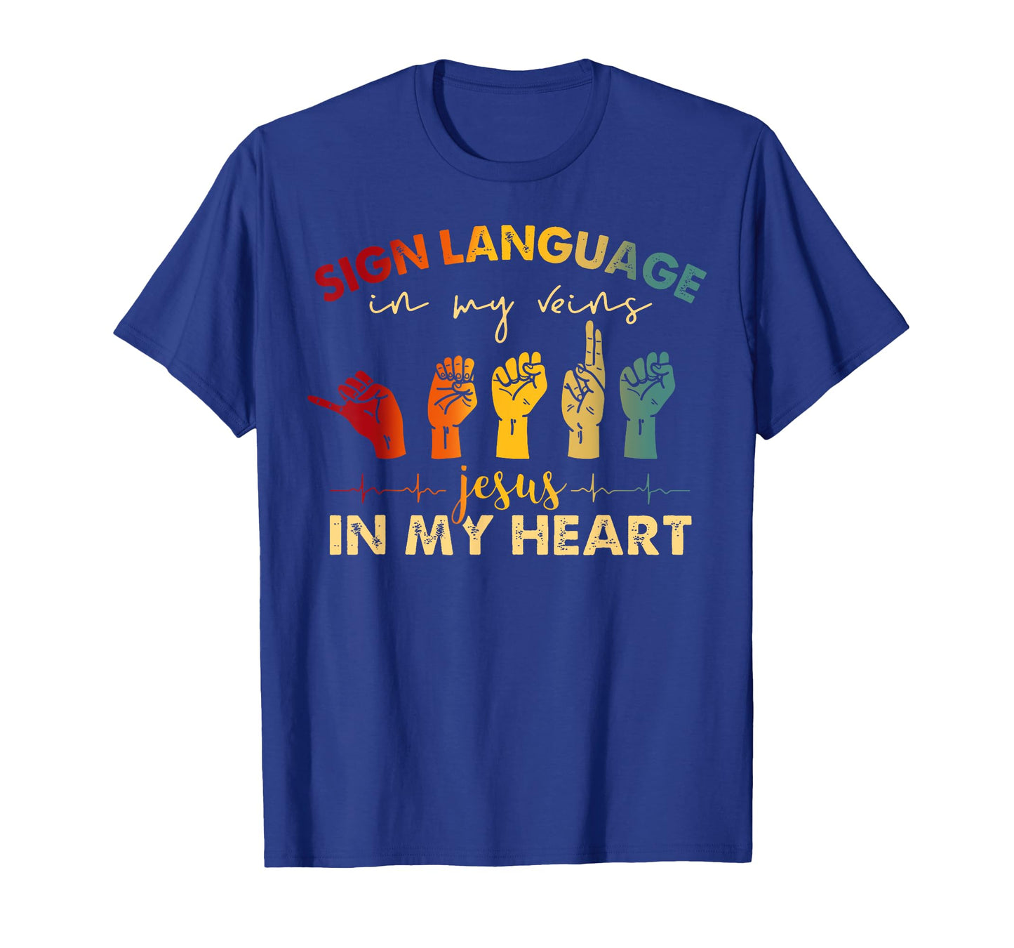 ASL Jesus Christ Sign Language in My Veins Jesus In My Heart T-Shirt