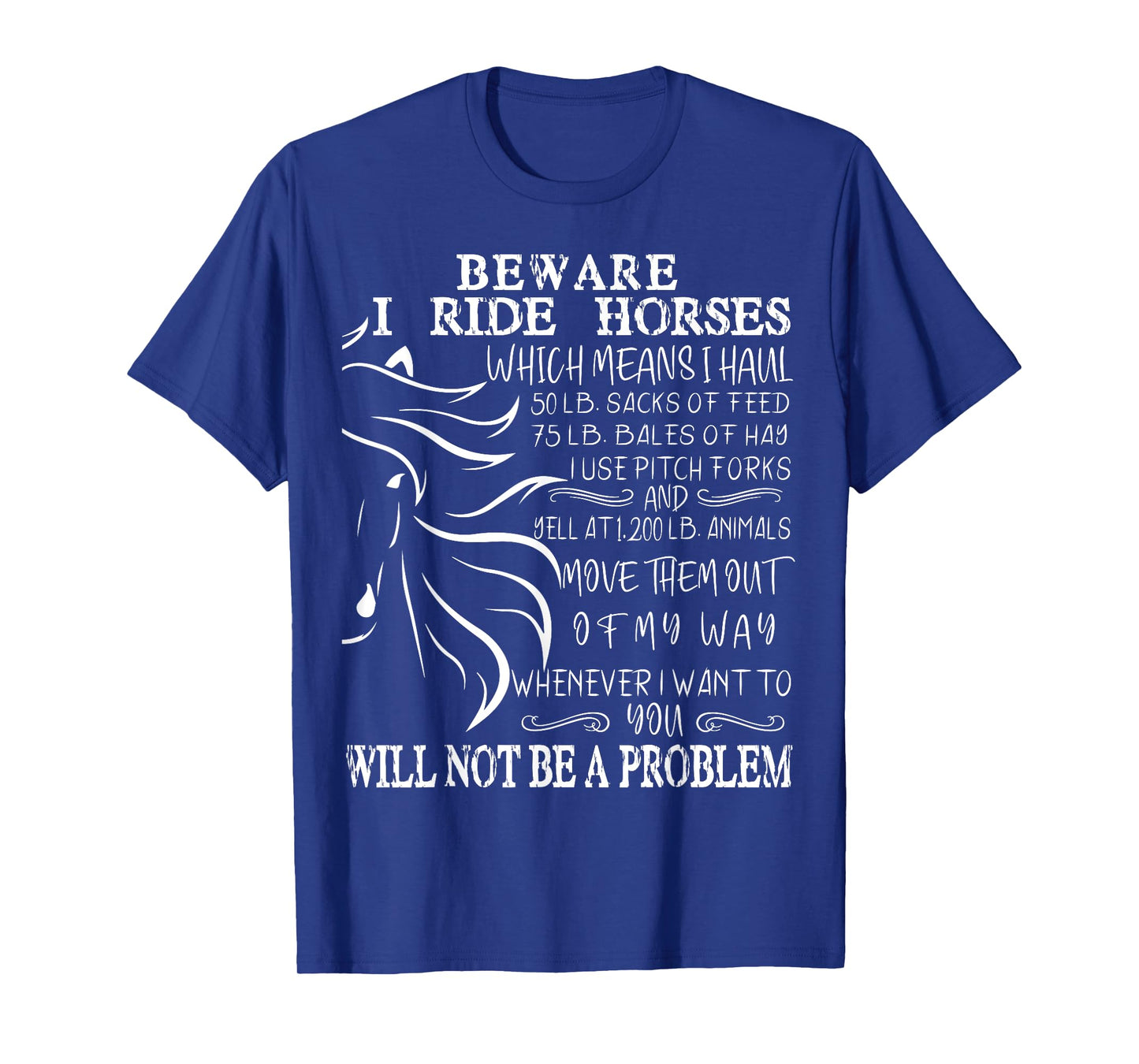 Beware I Ride Horses You Will Not Be A Problem, Funny Horse T-Shirt