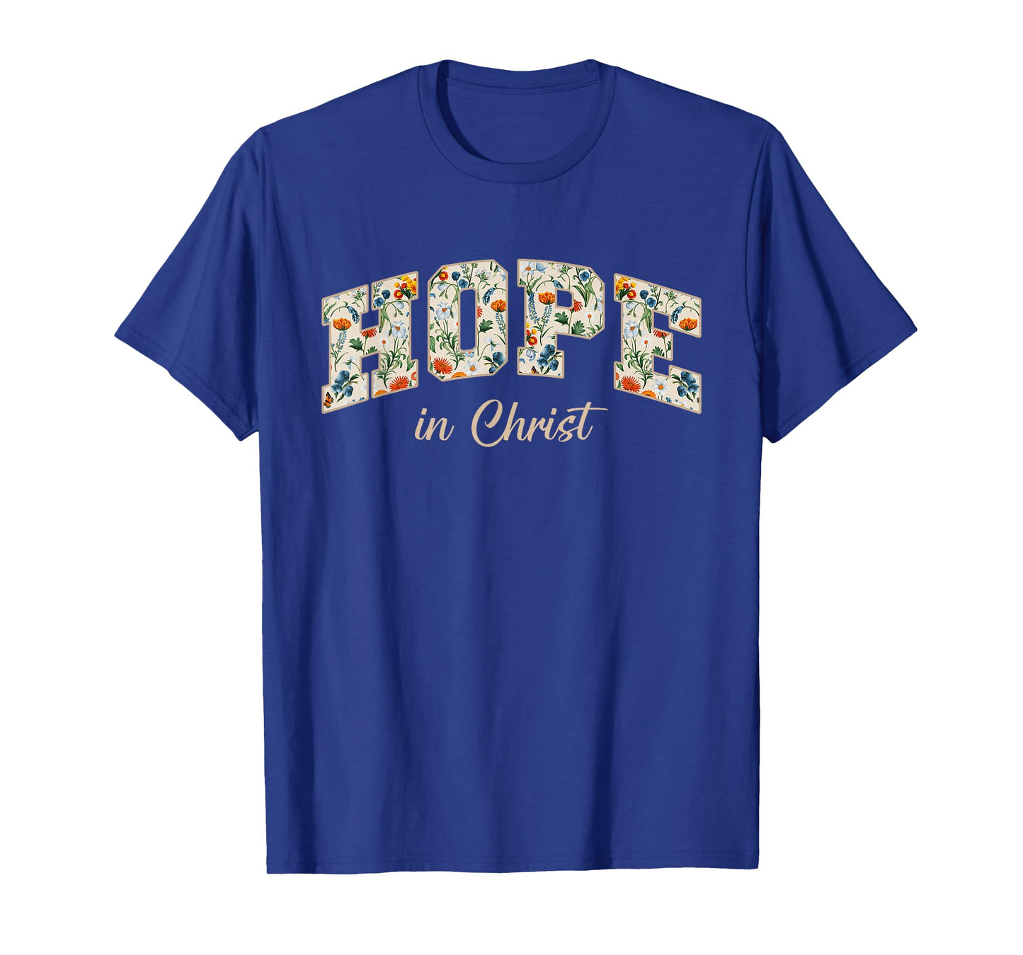 Hope in Christ Christians Religion Bible Scripture Message T-Shirt