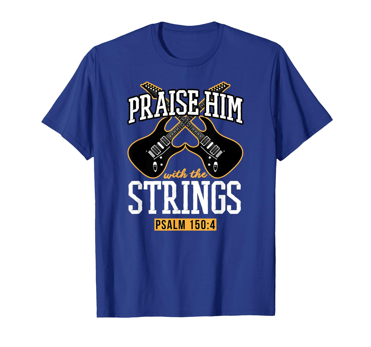Praise Him With The Strings Psalm 150:4 Guitar Bible Verse T-Shirt