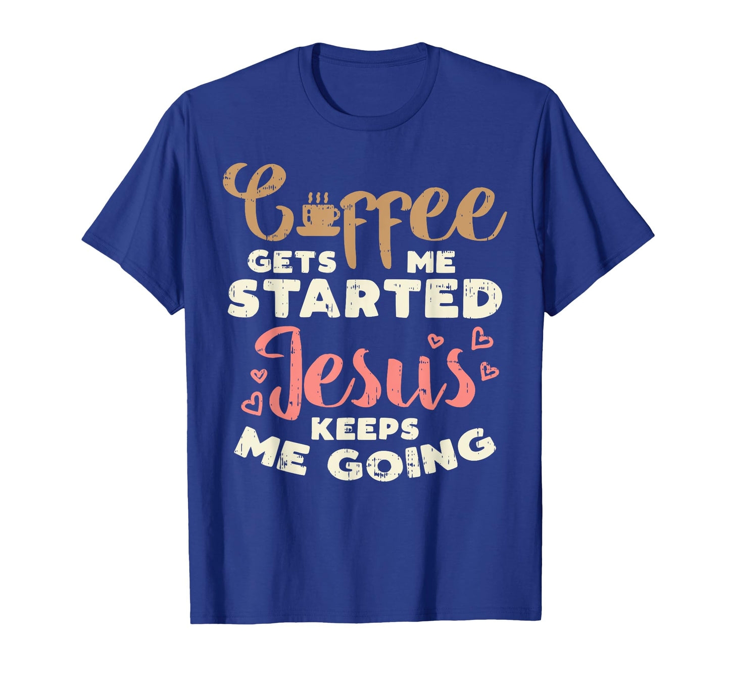 Coffee Started Jesus Going God Religious Christian Gift T-Shirt