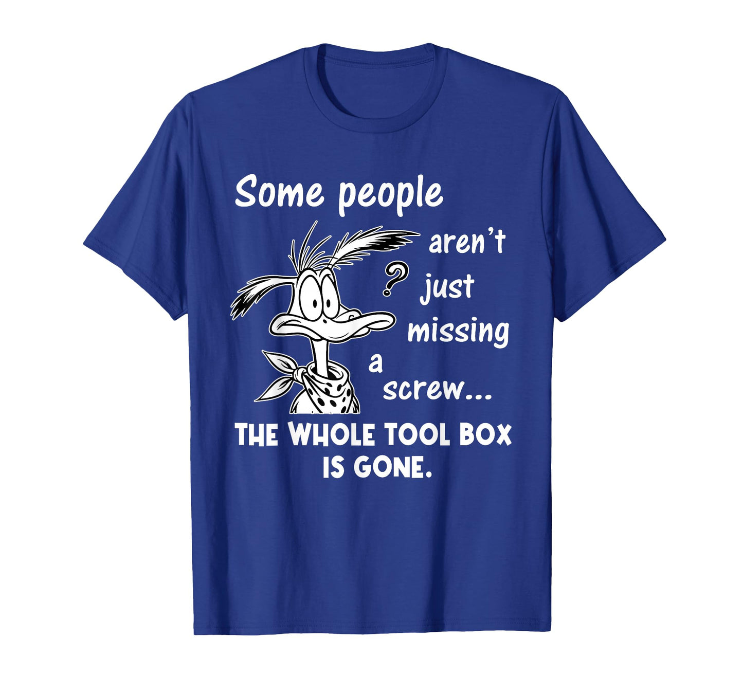 Some People aren't Just Missing A Screw Whole Toolbox Gone T-Shirt