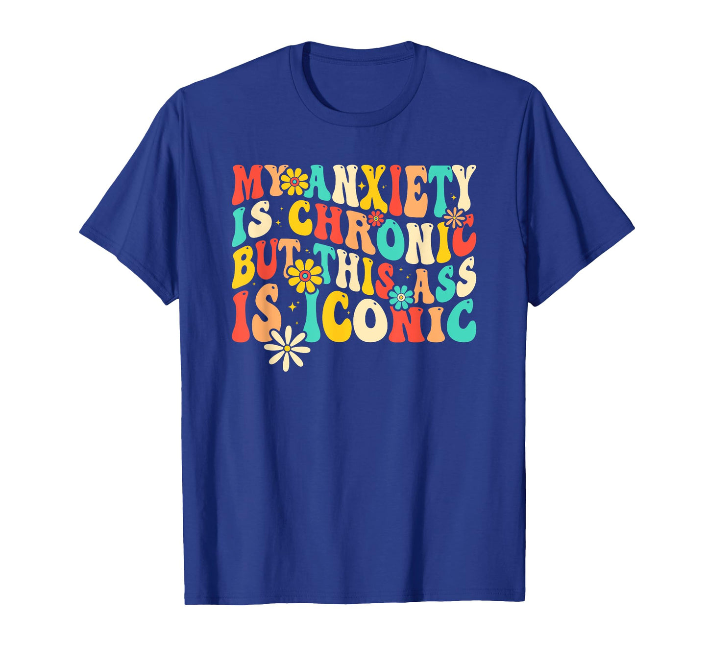 Anxiety Attack Gifts My Anxiety Is Chronic But This Ass Is Iconic Unisex-Adults Retro Groovy Anxiety Design T-Shirt Black Small