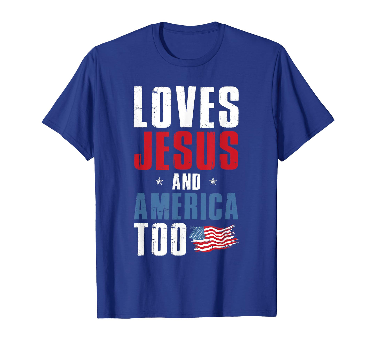 Loves Jesus and America Too 4th Of July Patriotic T-Shirt