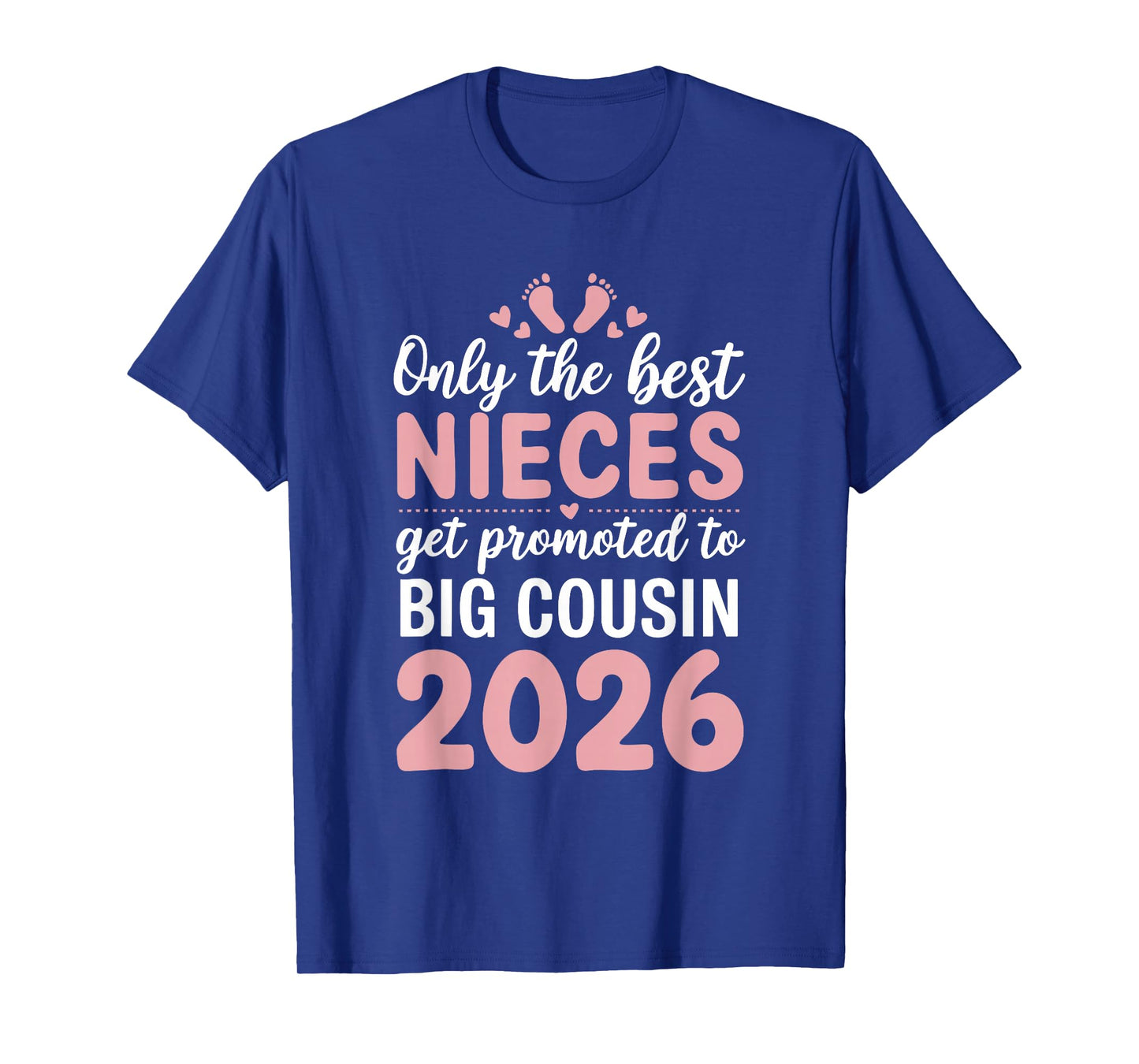 Only the Best Nieces Get Promoted to Big Cousin 2026 T-Shirt