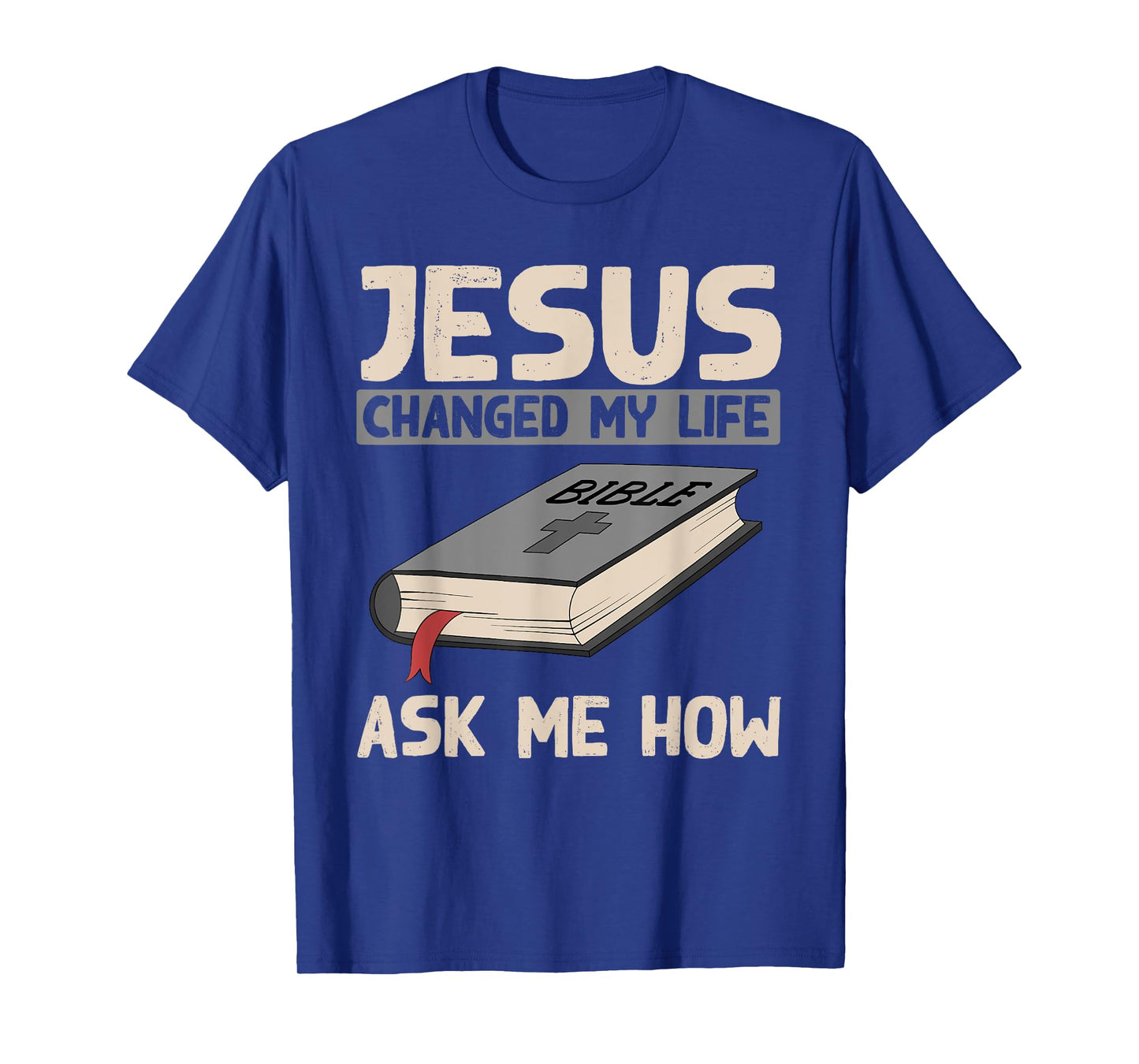 Jesus Changed My Life Ask Me How Christianity Faith Jesus T-Shirt