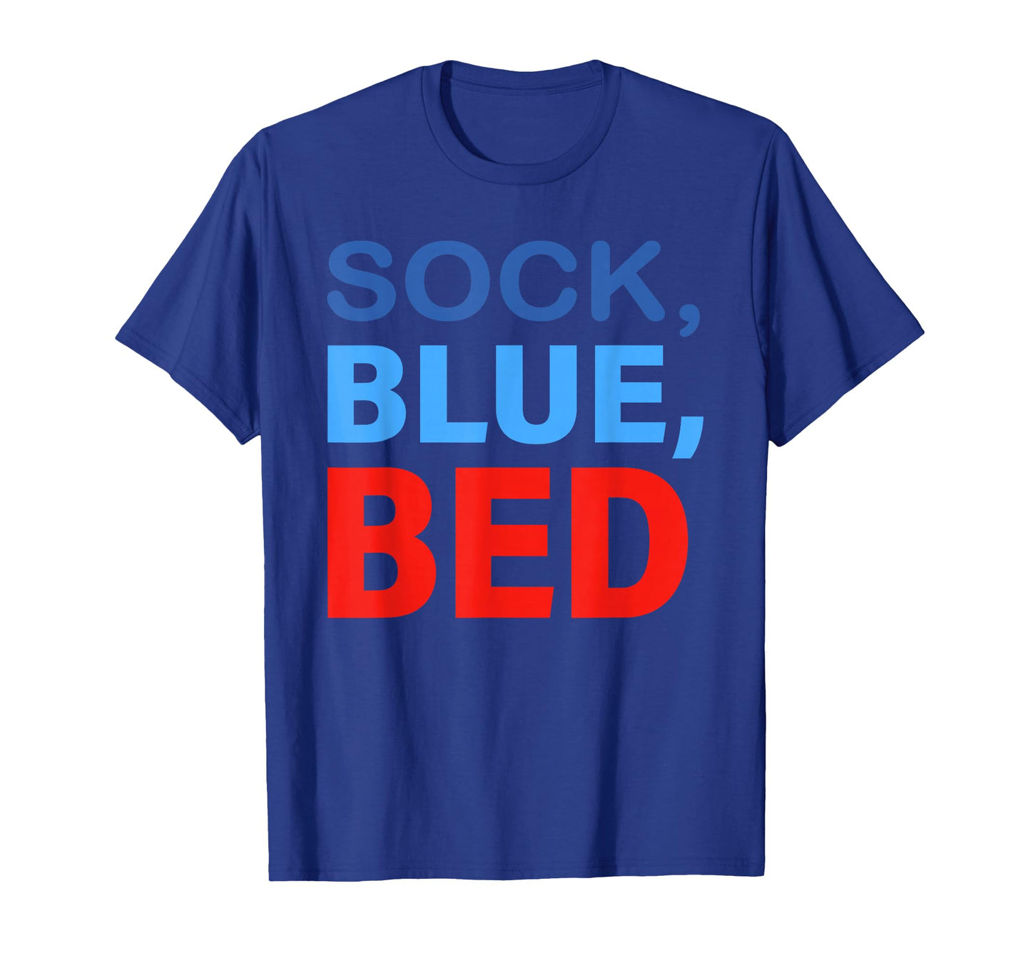 Sock Blue Bed Funny Saying Quote Men Women T-Shirt