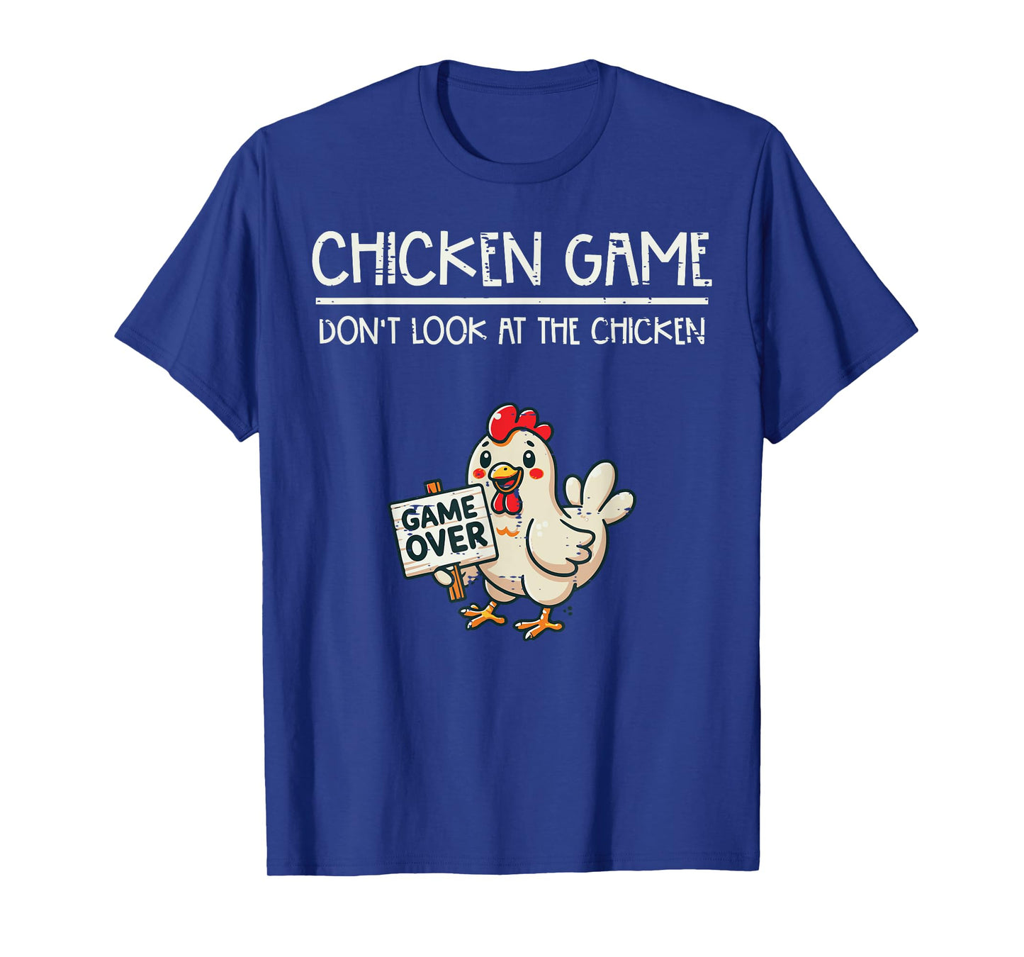 Chicken Game Do Not Look Funny Saying Kids Youth Men Women T-Shirt