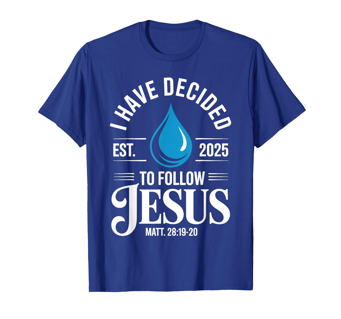 I Have Decided to Follow Jesus Christian Baptism Men Women T-Shirt