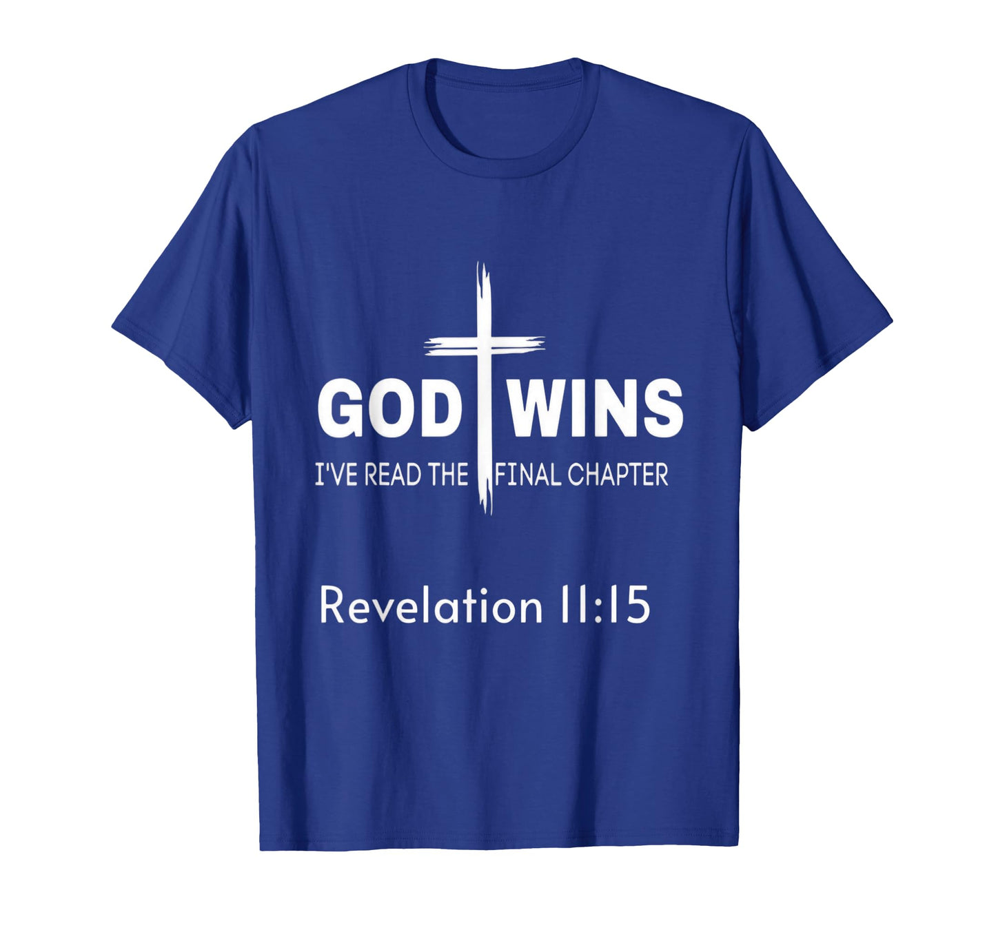 God wins Revelation 11:15 T-Shirt