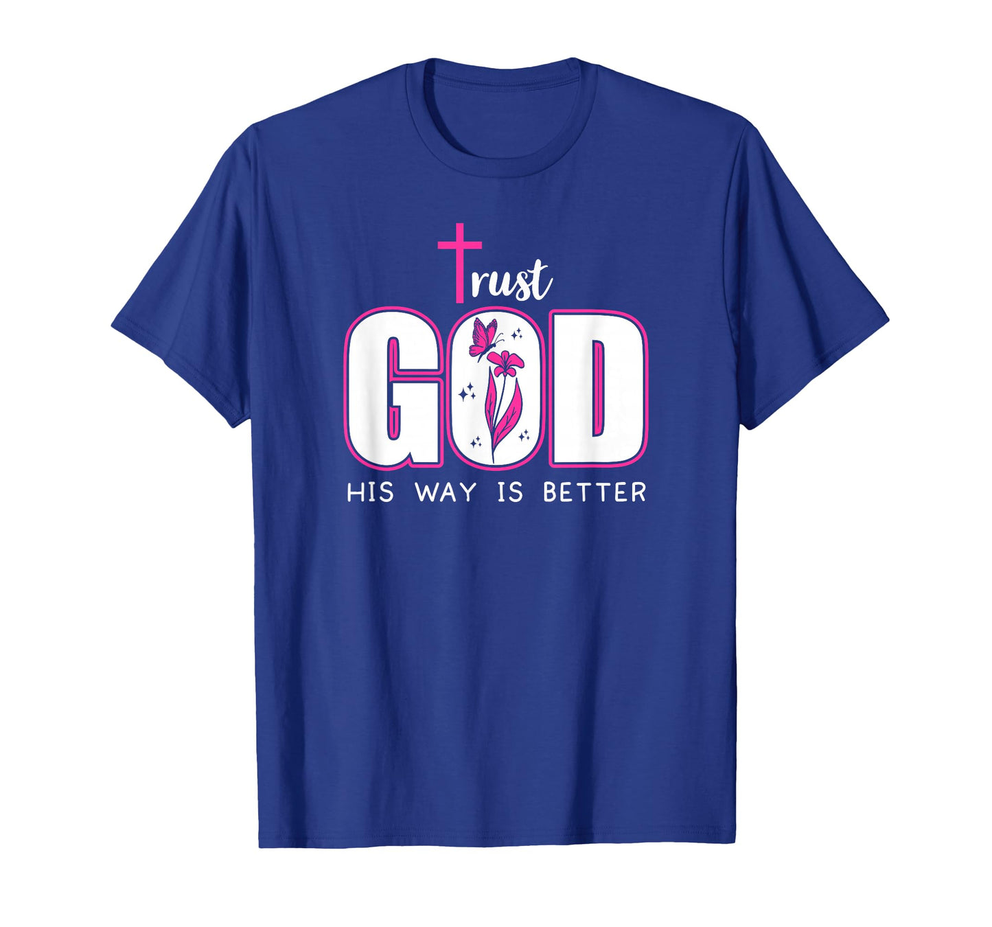 Trust God Plan His Way is Better Christian Faith Jesus Cross T-Shirt