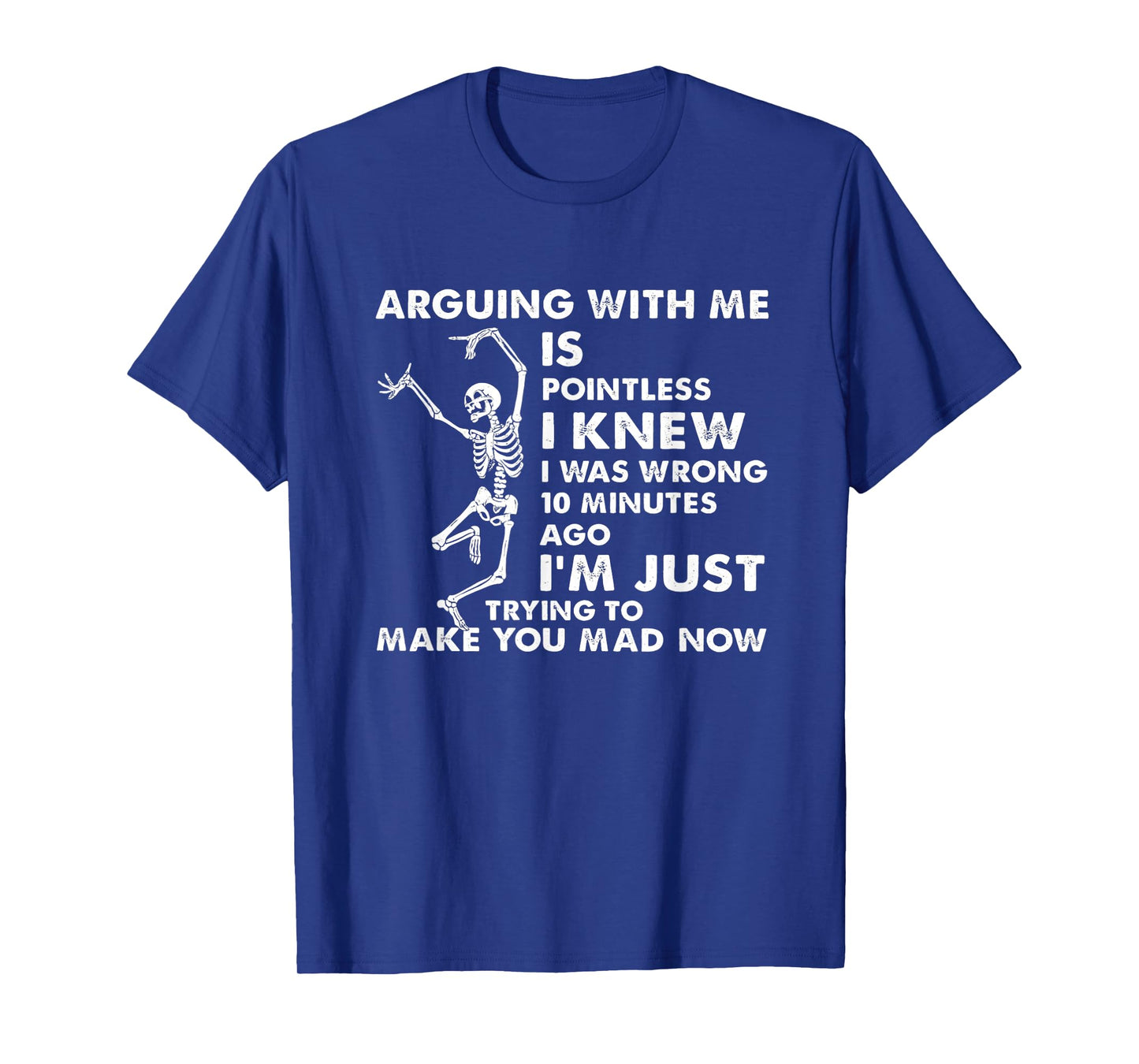 Arguing With Me Is Pointless I Knew I Was Wrong Skull T-Shirt