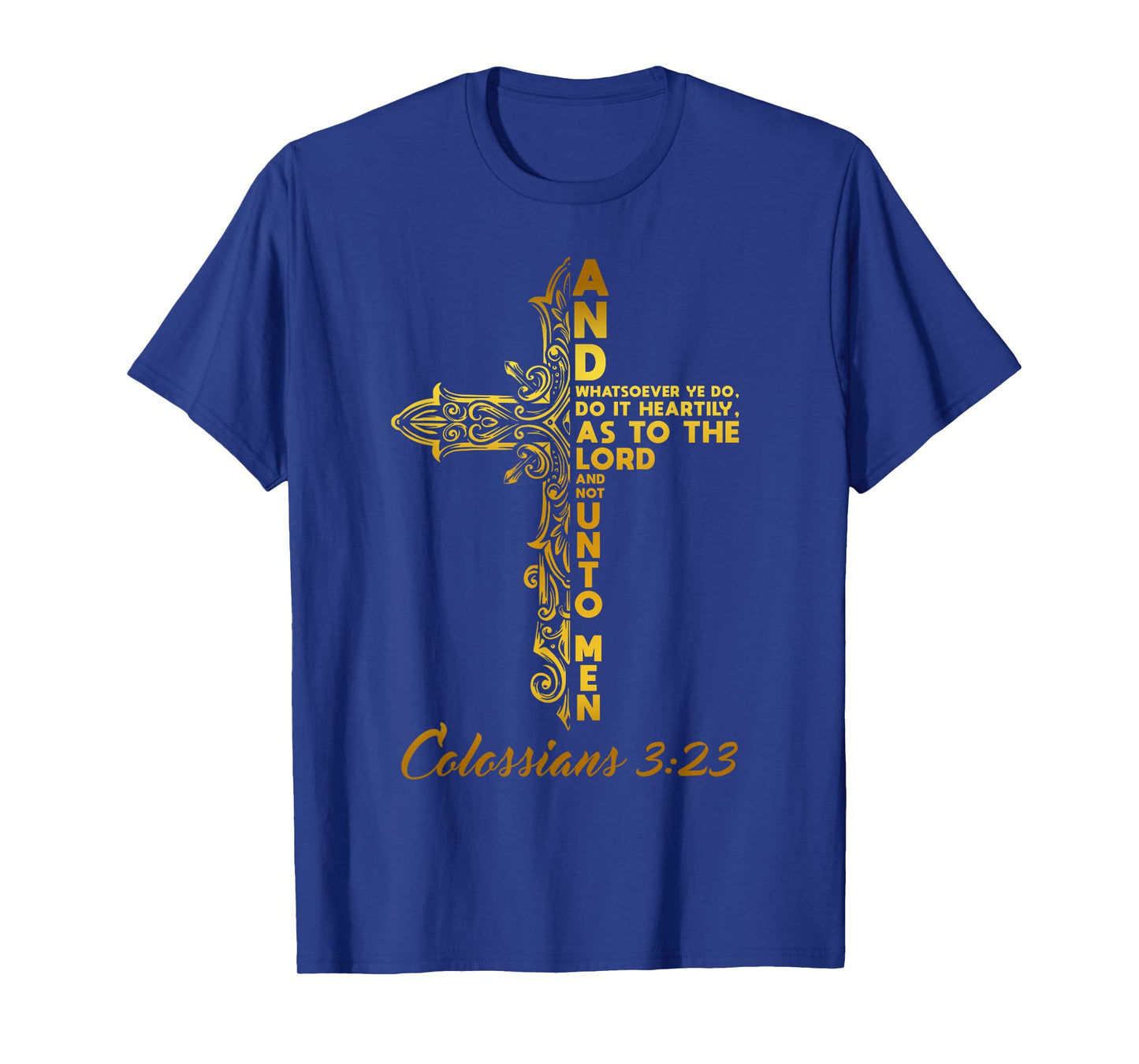Work heartily as to the Lord. Cross design T-Shirt