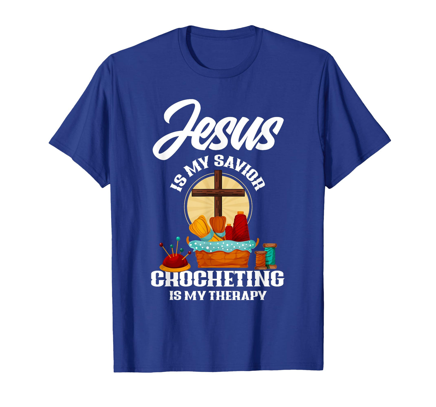 Jesus Is My Savior Crocheting Is My Therapy Christian Gift T-Shirt