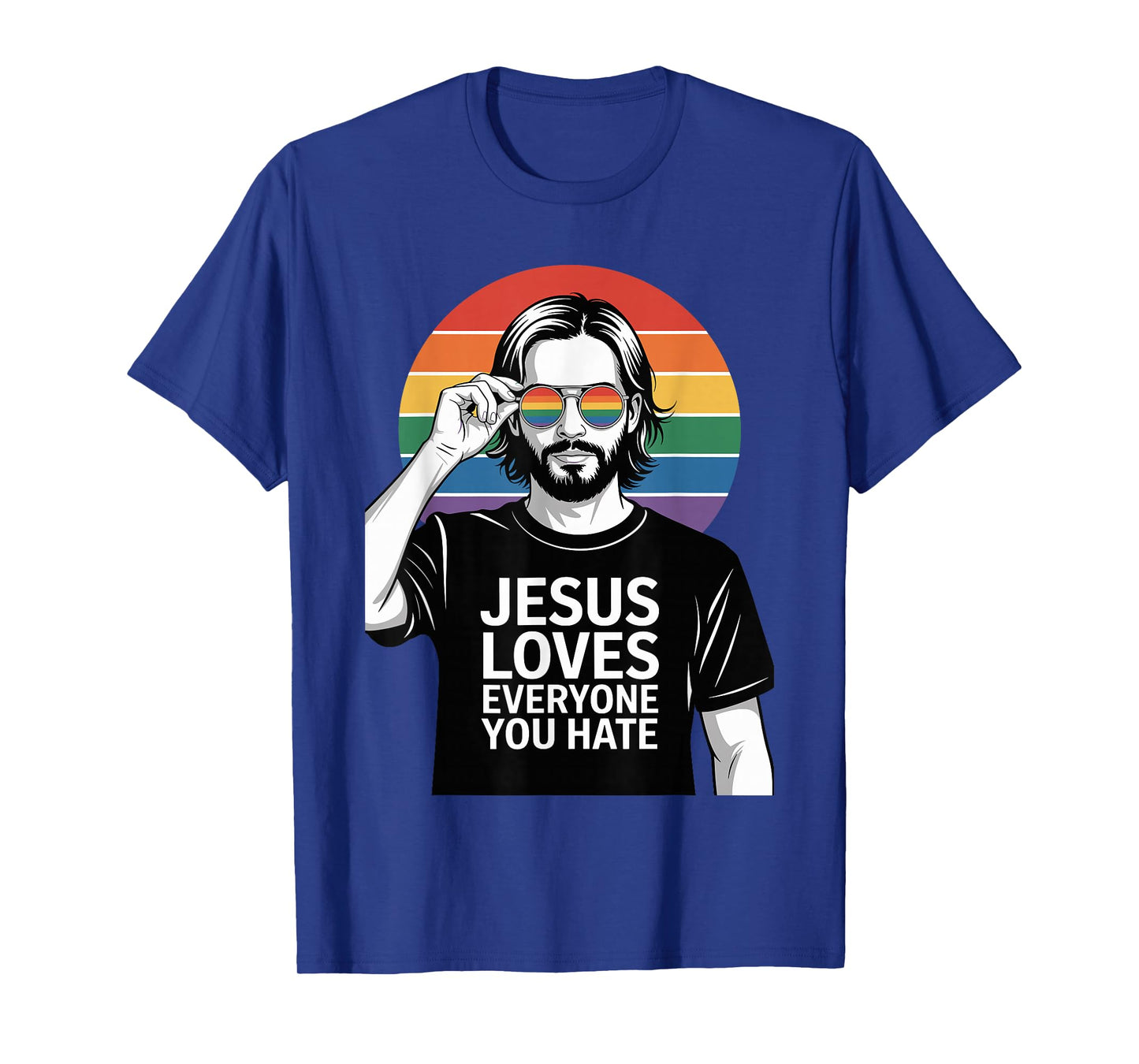 LGBTQ Jesus Loves Everyone You Hate Pride T-Shirt