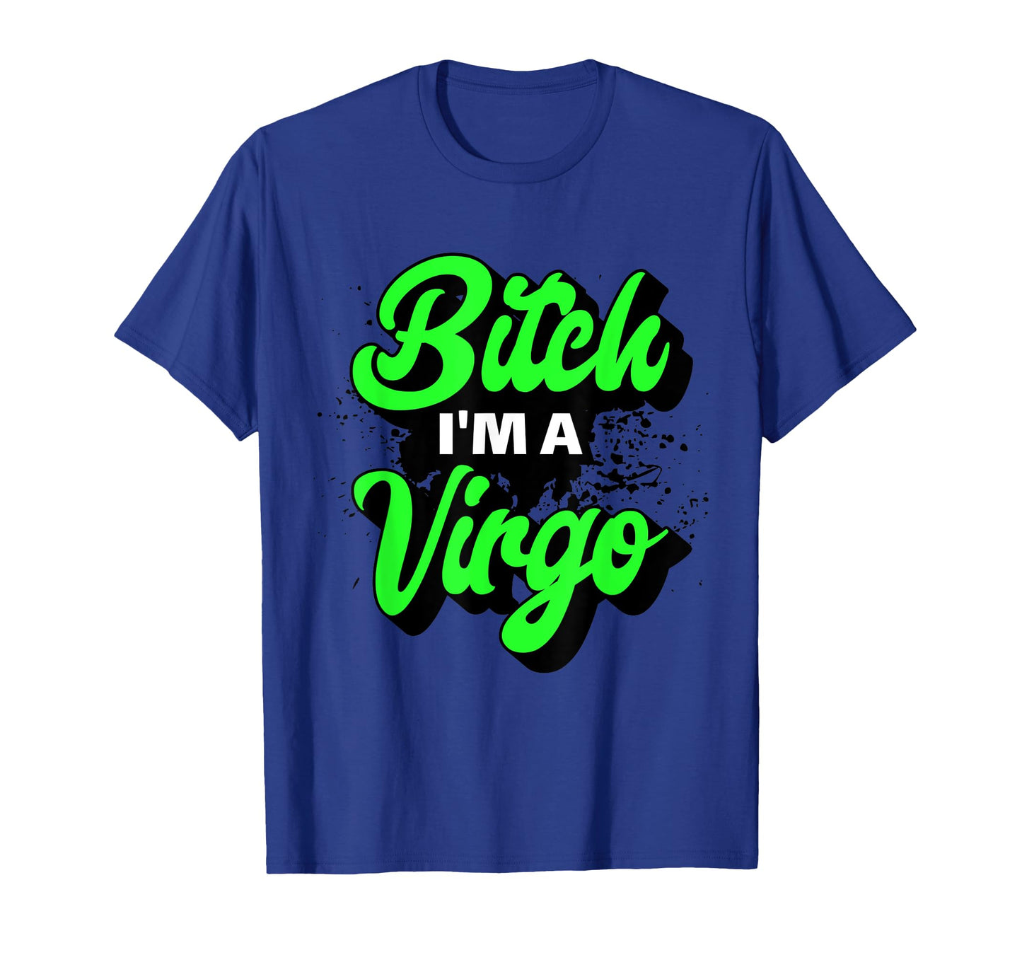 Bitch I'm A Virgo Funny Slay Slogan Zodiac T-Shirt